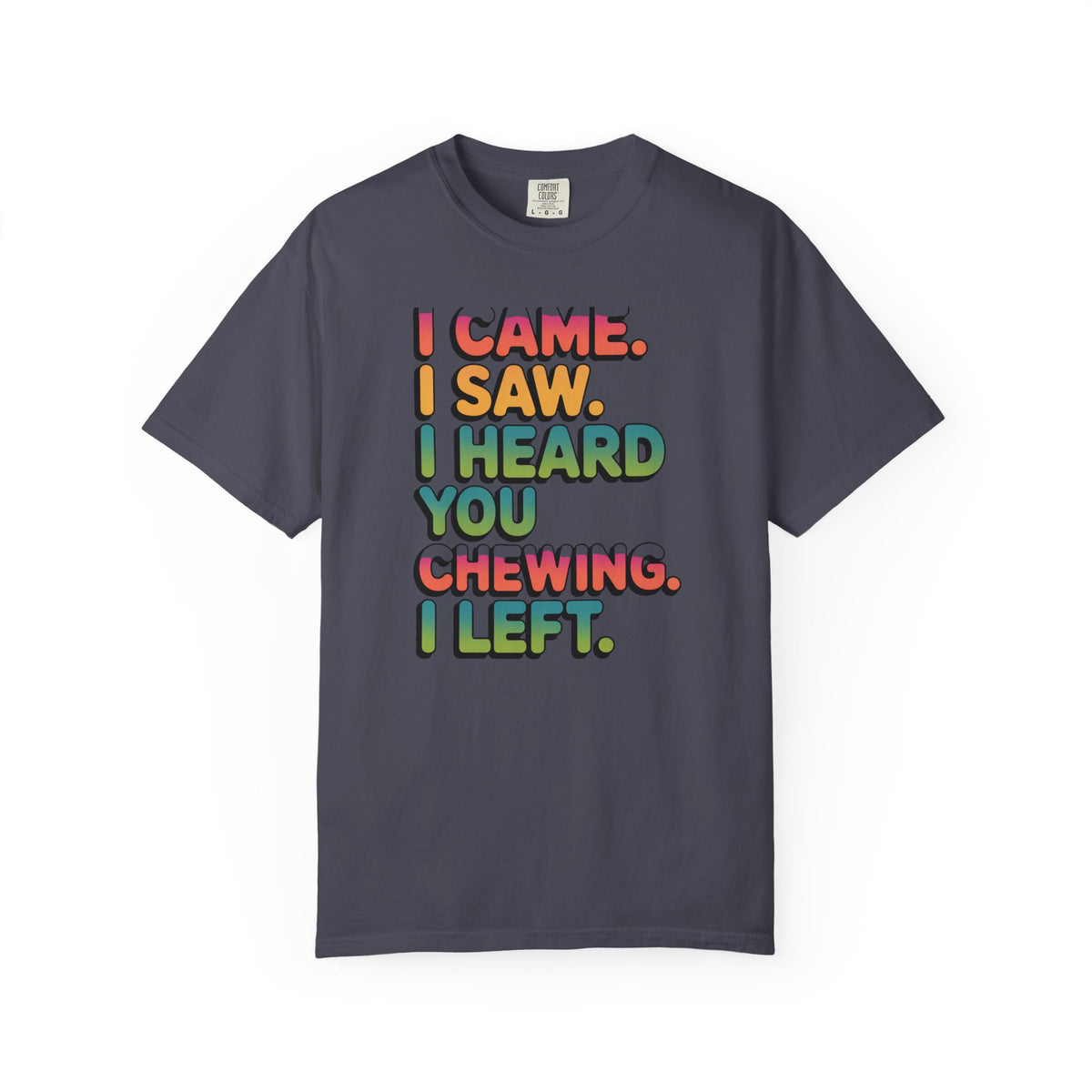 I Came I Saw I Heard You Chewing I Left Shirt, Funny Misophonia Tee, Sarcastic Introvert T-Shirt, Funny Gift for Picky Eater