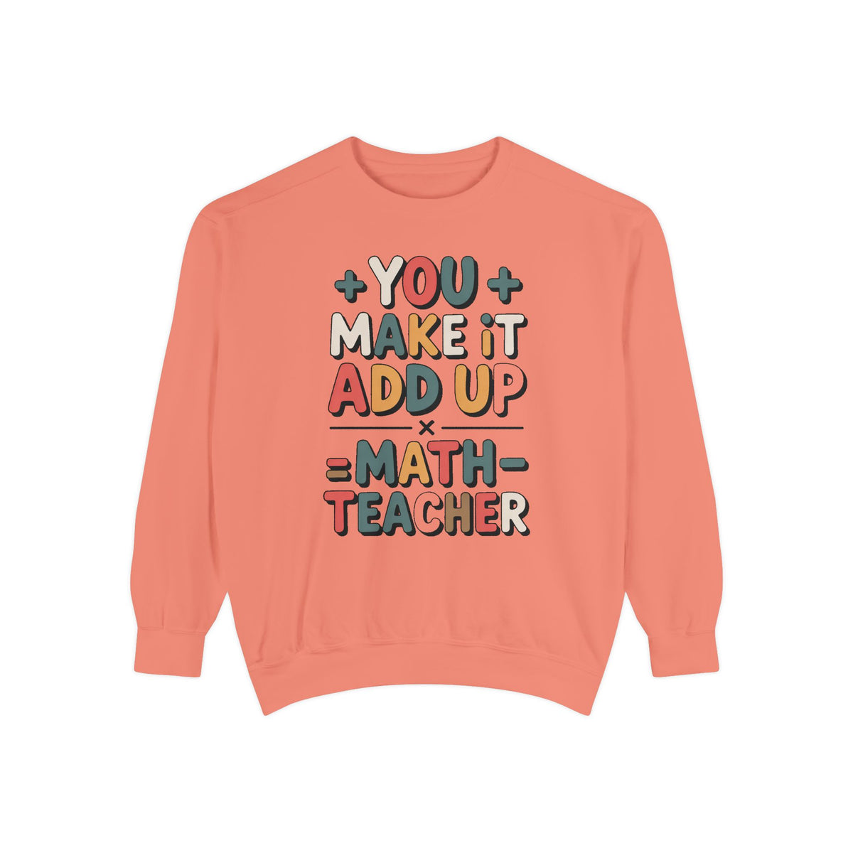Math Teacher Sweatshirt, You Make It Add Up, Teacher Appreciation Gift, Funny Math Teacher Crewneck, Back to School Gift For Math Teacher