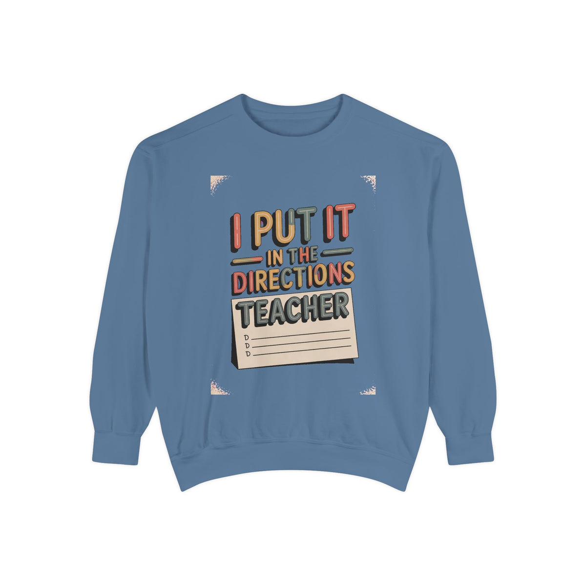 Teacher Sweatshirt, I Put It In The Directions, Funny Teacher Sarcasm Gift, Retro Teacher Crewneck, Sarcastic Teacher Tee, Back To School G…