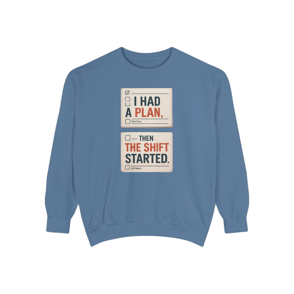 Nurse Sweatshirt, I Had A Plan Then The Shift Started, Funny Nurse Gift, Sarcastic Nurse Crewneck, Nursing Shift Humor Tee, Gift For Nurse