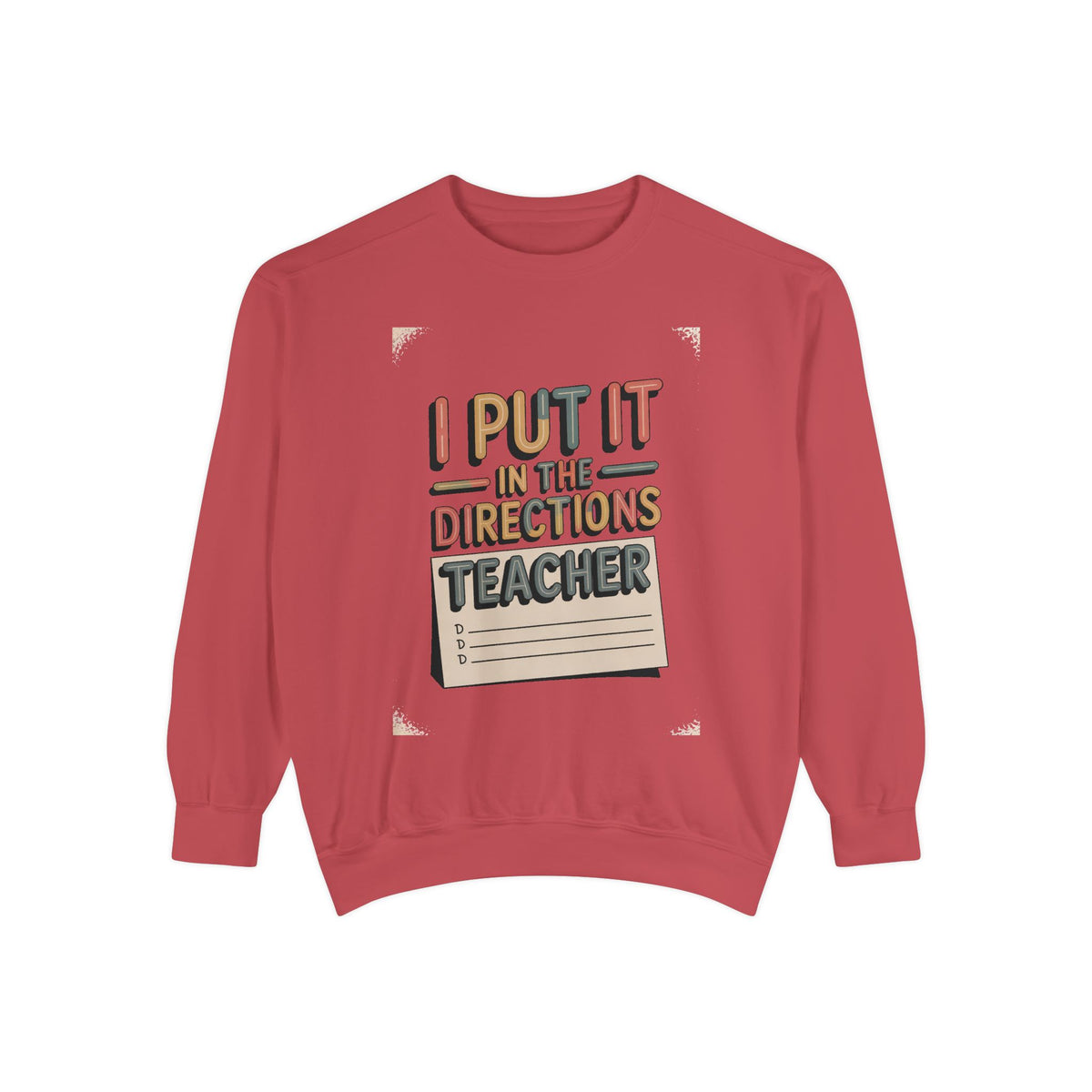 Teacher Sweatshirt, I Put It In The Directions, Funny Teacher Sarcasm Gift, Retro Teacher Crewneck, Sarcastic Teacher Tee, Back To School G…