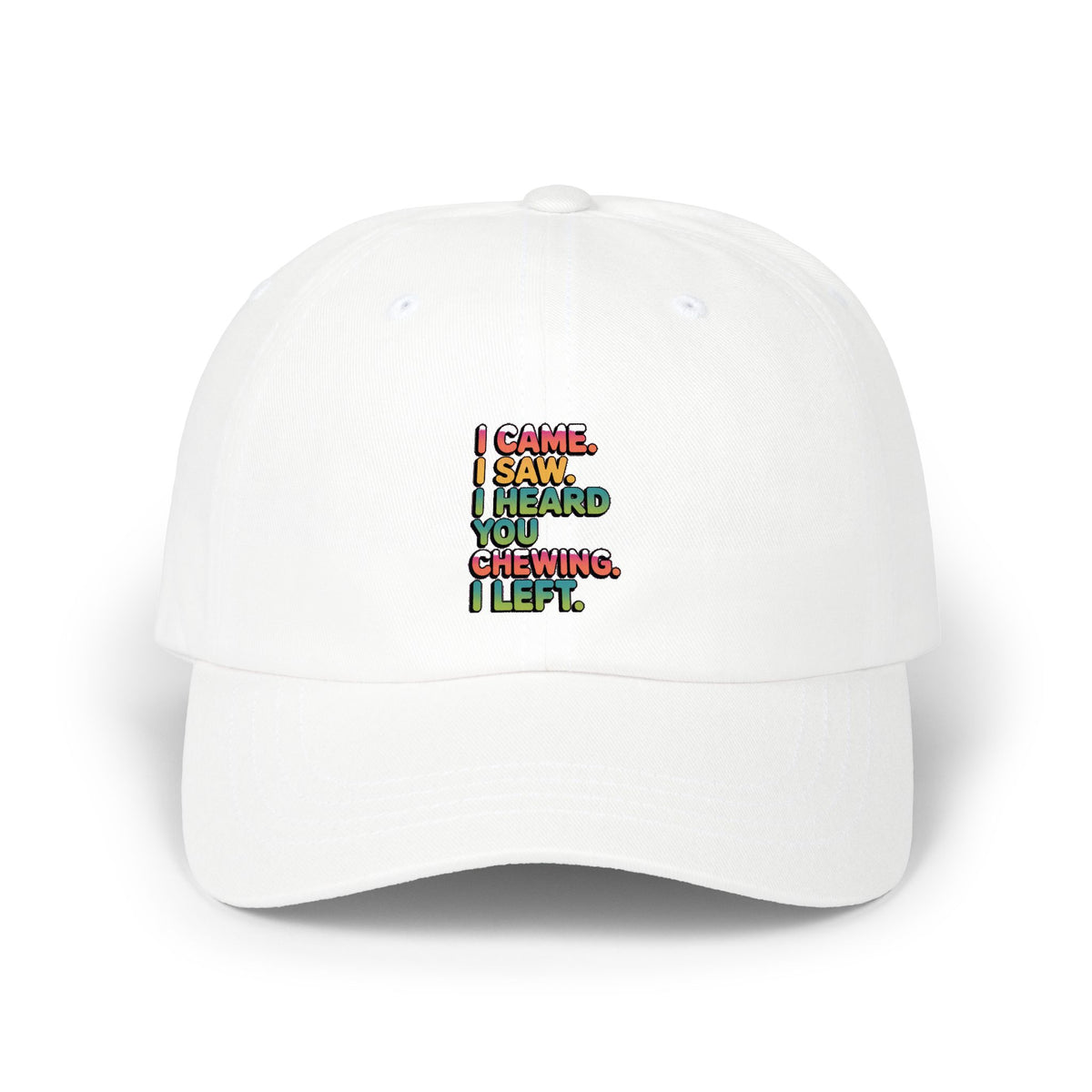 Funny Misophonia Dad Hat, I Came I Saw I Heard You Chewing I Left Cap, Sarcastic Embroidered Hat, Introvert Gift
