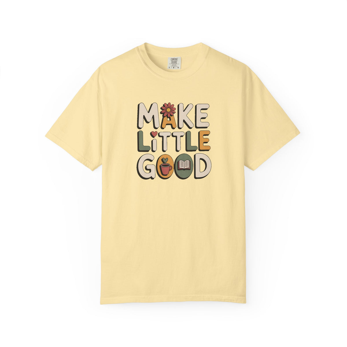 Make A Little Good Shirt, Faith Based Gift, Positive Message Tee, Everyday Positivity Shirt, Inspirational Kindness Tee, Good Vibes Graphic…