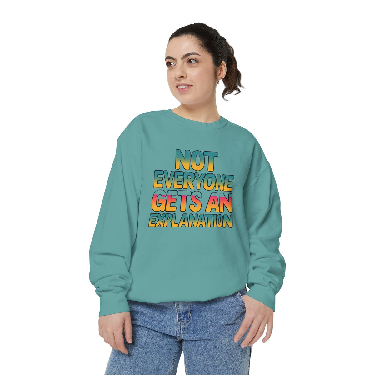 Not Everyone Gets An Explanation Sweatshirt, Bold Typography Crewneck, Sarcastic Quote Pullover, Trendy Statement Sweatshirt Gift