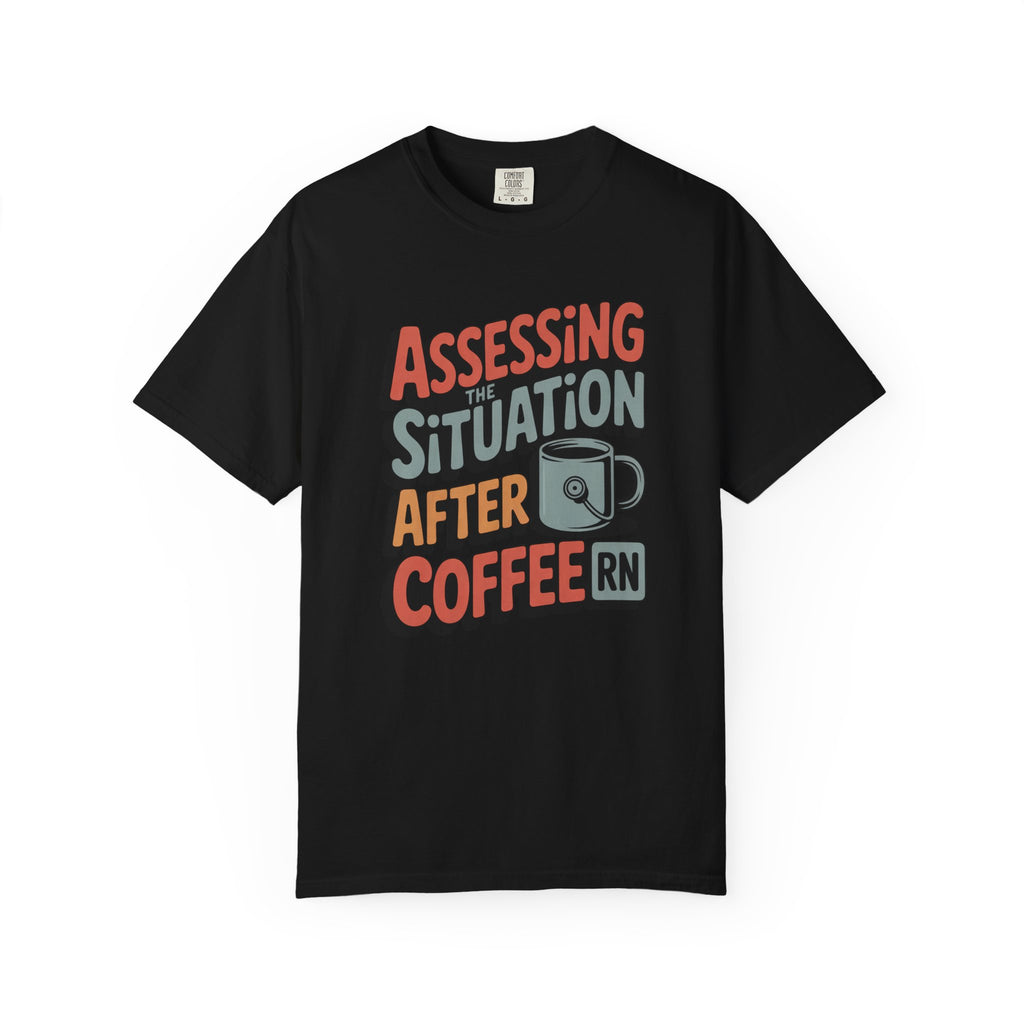 Nurse Shirt, Assessing The Situation After Coffee, Funny RN Gift, Nurse Sarcasm Tee, Retro Nurse Shirt, Nursing School Grad Gift