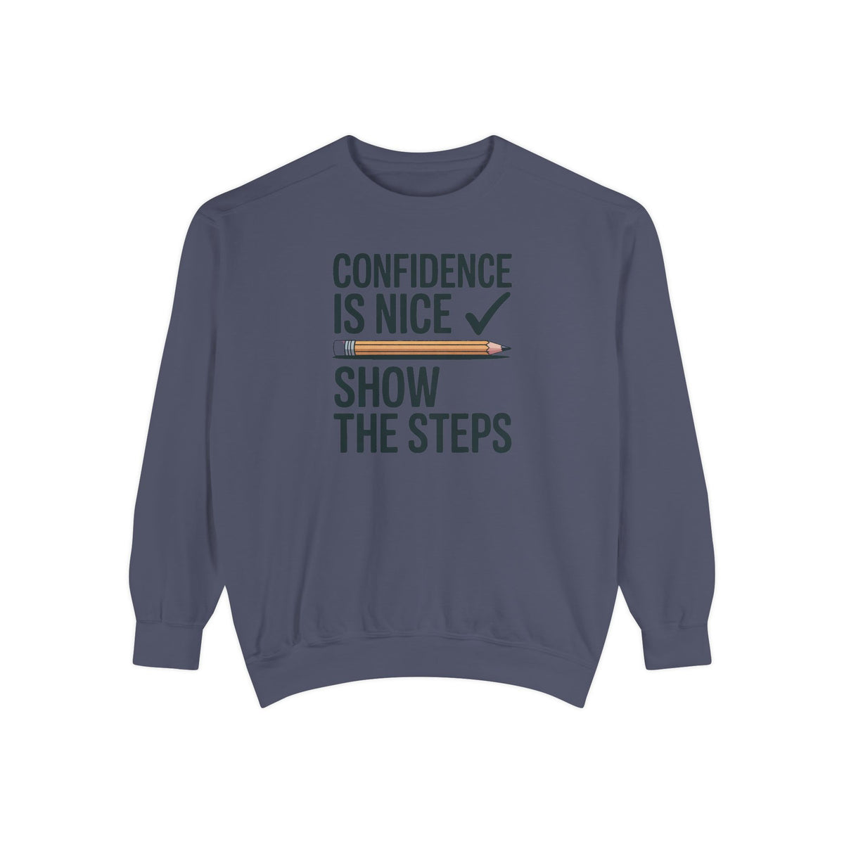 Math Teacher Sweatshirt, Confidence Is Nice Show The Steps, Funny Math Teacher Gift, Sarcastic Teacher Crewneck, Math Teacher Sarcasm Tee
