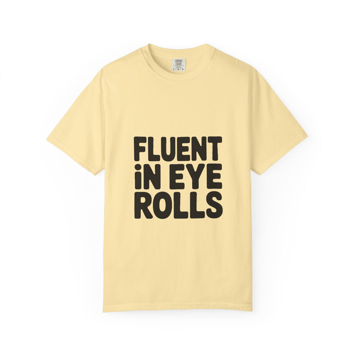 Fluent In Eye Rolls Shirt, Funny Sarcastic T-Shirt, Bold Typography Tee, Sassy Teen Gift, Snarky Humor Shirt for Her Him
