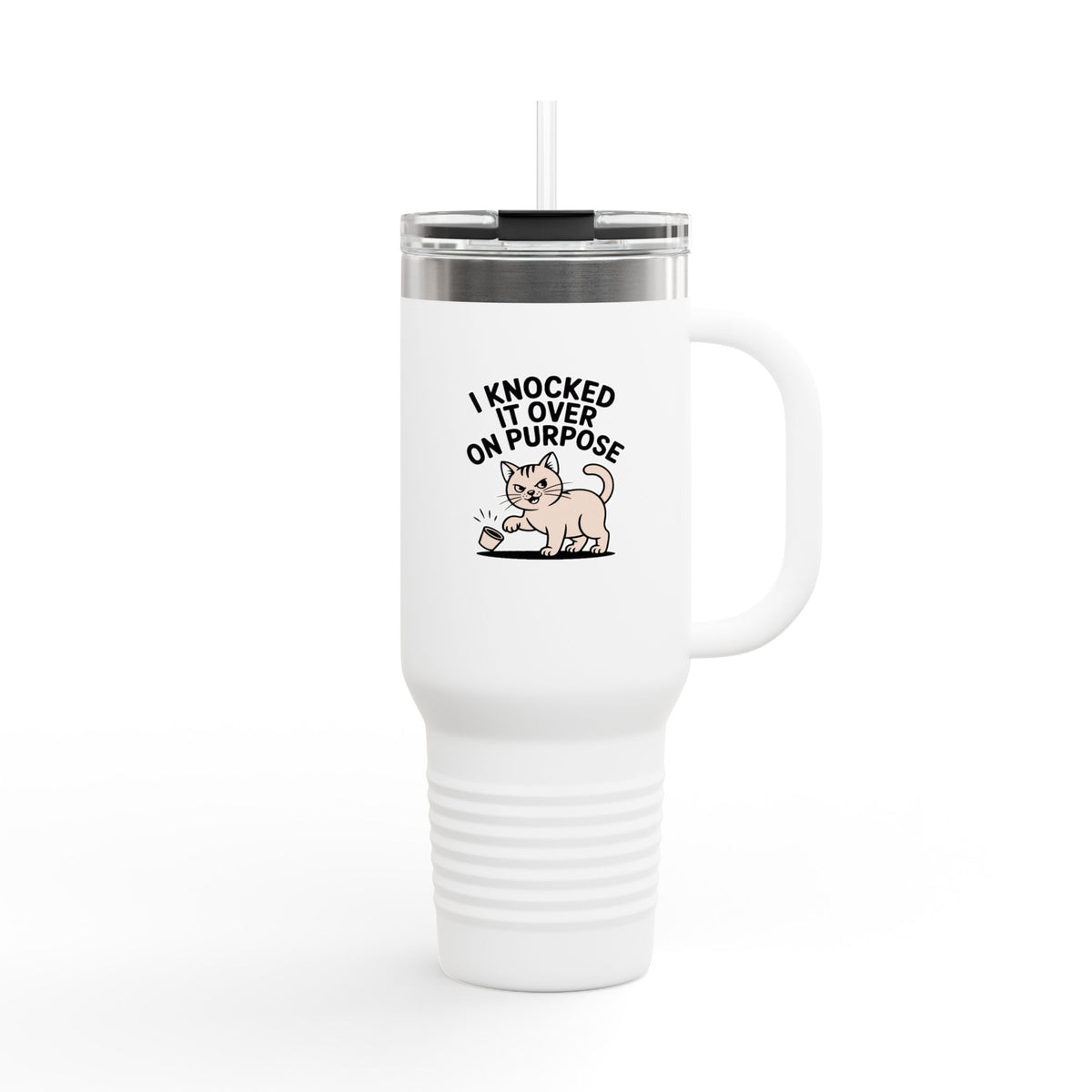 Funny Cat Travel Mug, 'I Knocked It Over On Purpose' Tumbler, Cat Lover Gift, Sarcastic Cat Mug, Cute Cat Insulated Tumbler with Straw