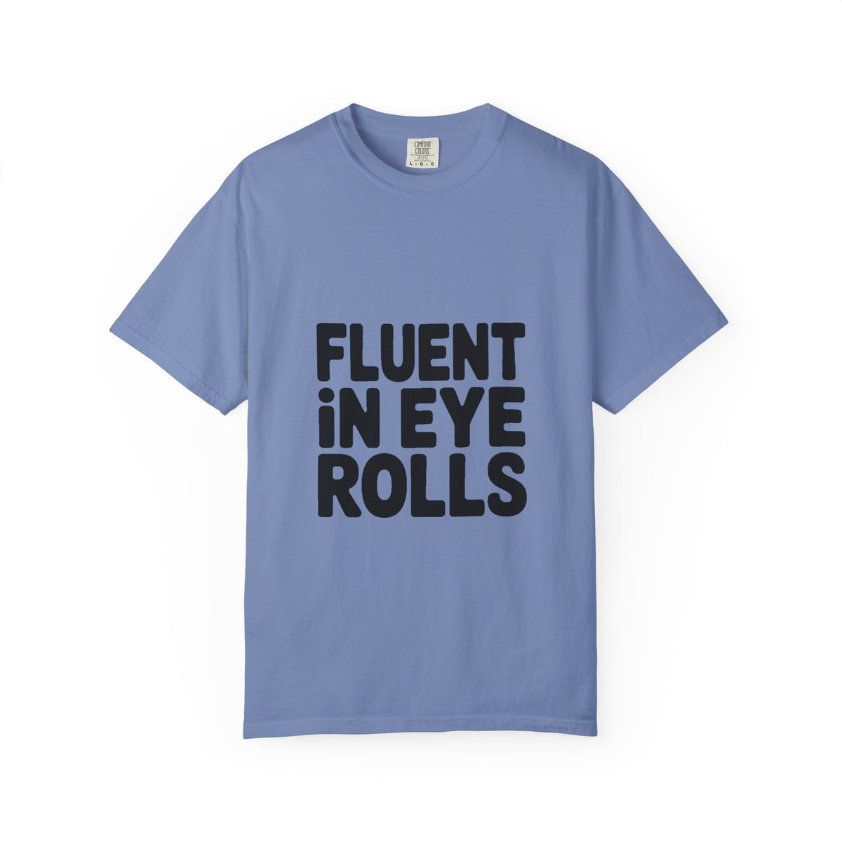 Fluent In Eye Rolls Shirt, Funny Sarcastic T-Shirt, Bold Typography Tee, Sassy Teen Gift, Snarky Humor Shirt for Her Him