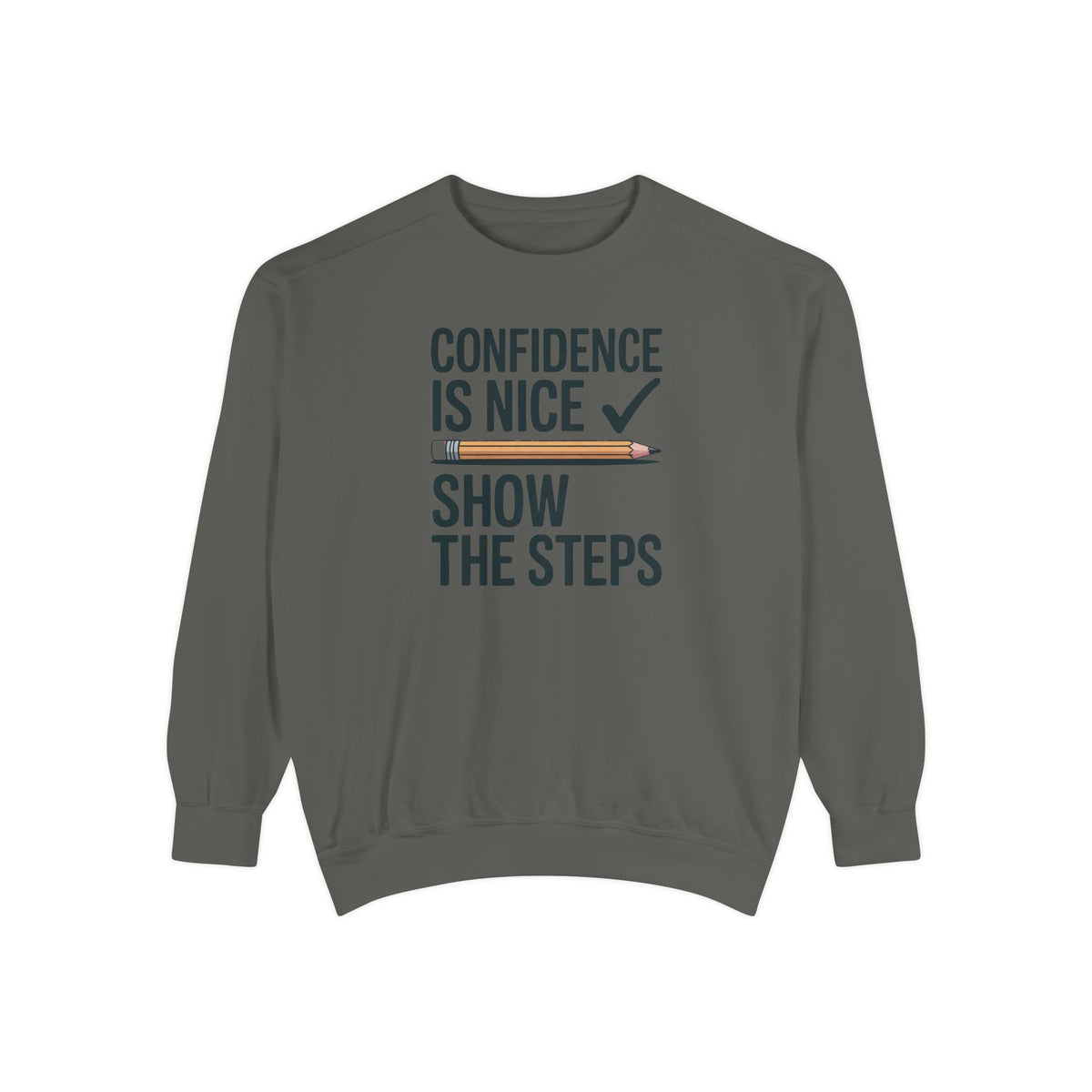 Math Teacher Sweatshirt, Confidence Is Nice Show The Steps, Funny Math Teacher Gift, Sarcastic Teacher Crewneck, Math Teacher Sarcasm Tee