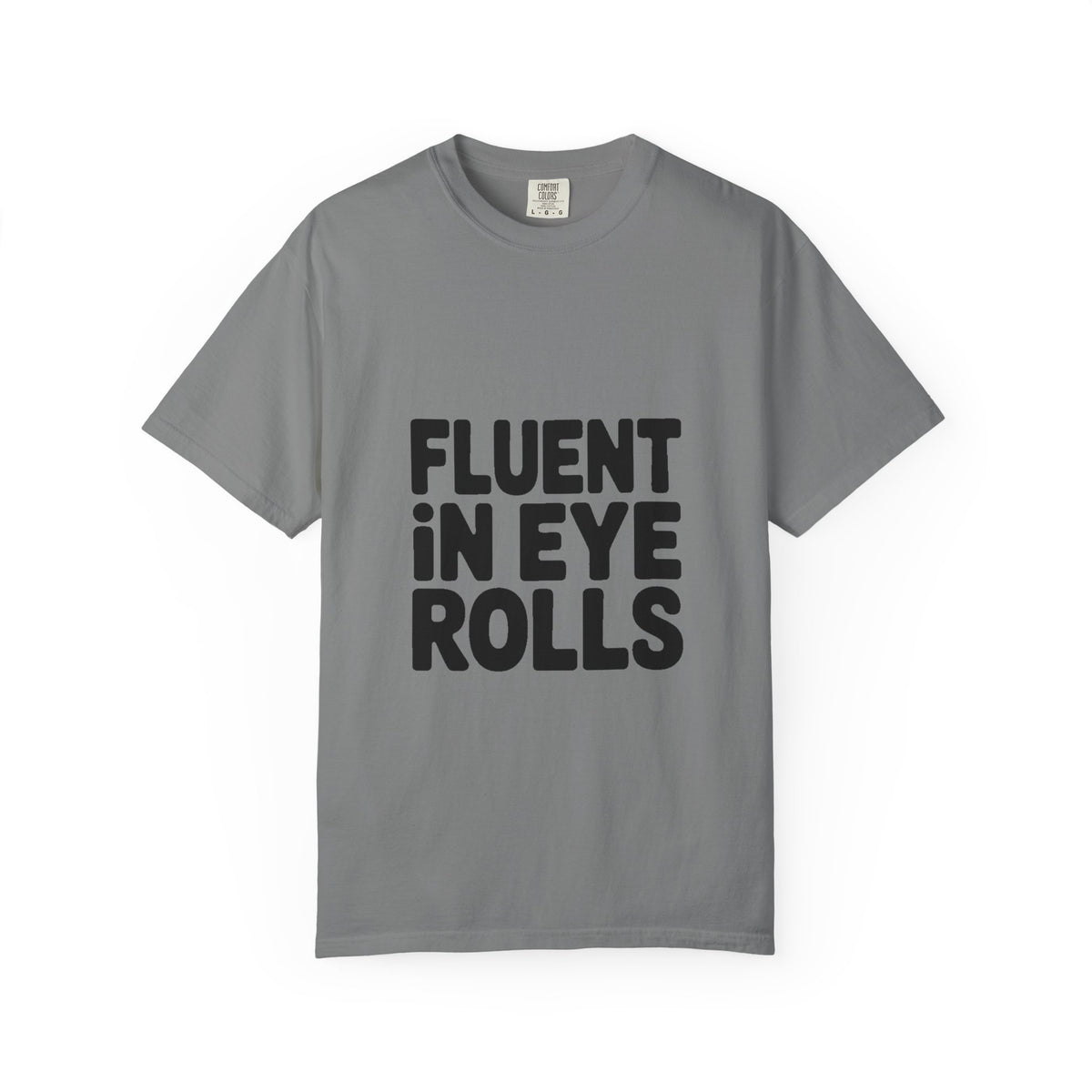 Fluent In Eye Rolls Shirt, Funny Sarcastic T-Shirt, Bold Typography Tee, Sassy Teen Gift, Snarky Humor Shirt for Her Him