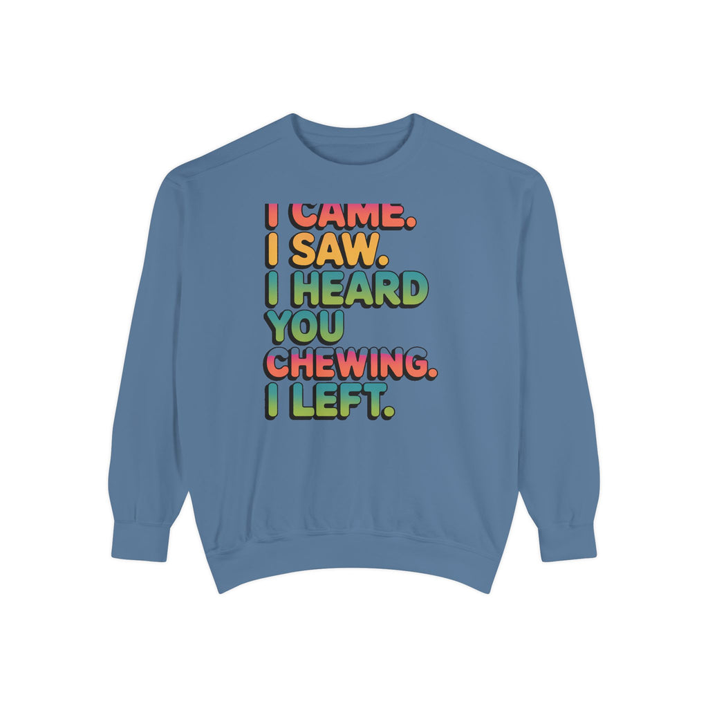 I Came I Saw I Heard You Chewing I Left Sweatshirt, Funny Misophonia Crewneck, Sarcastic Introvert Gift Sweatshirt