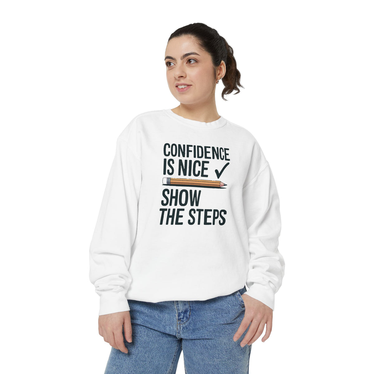 Math Teacher Sweatshirt, Confidence Is Nice Show The Steps, Funny Math Teacher Gift, Sarcastic Teacher Crewneck, Math Teacher Sarcasm Tee