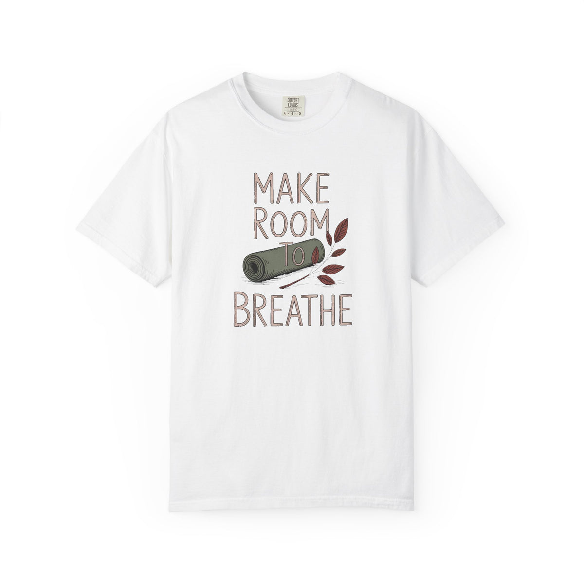 Yoga Lover Shirt, Make Room To Breathe Tee, Gift For Yogi, Yoga Teacher Gift, Hobbies Lover Shirt, Meditation Tee, Garment Dyed T-Shirt