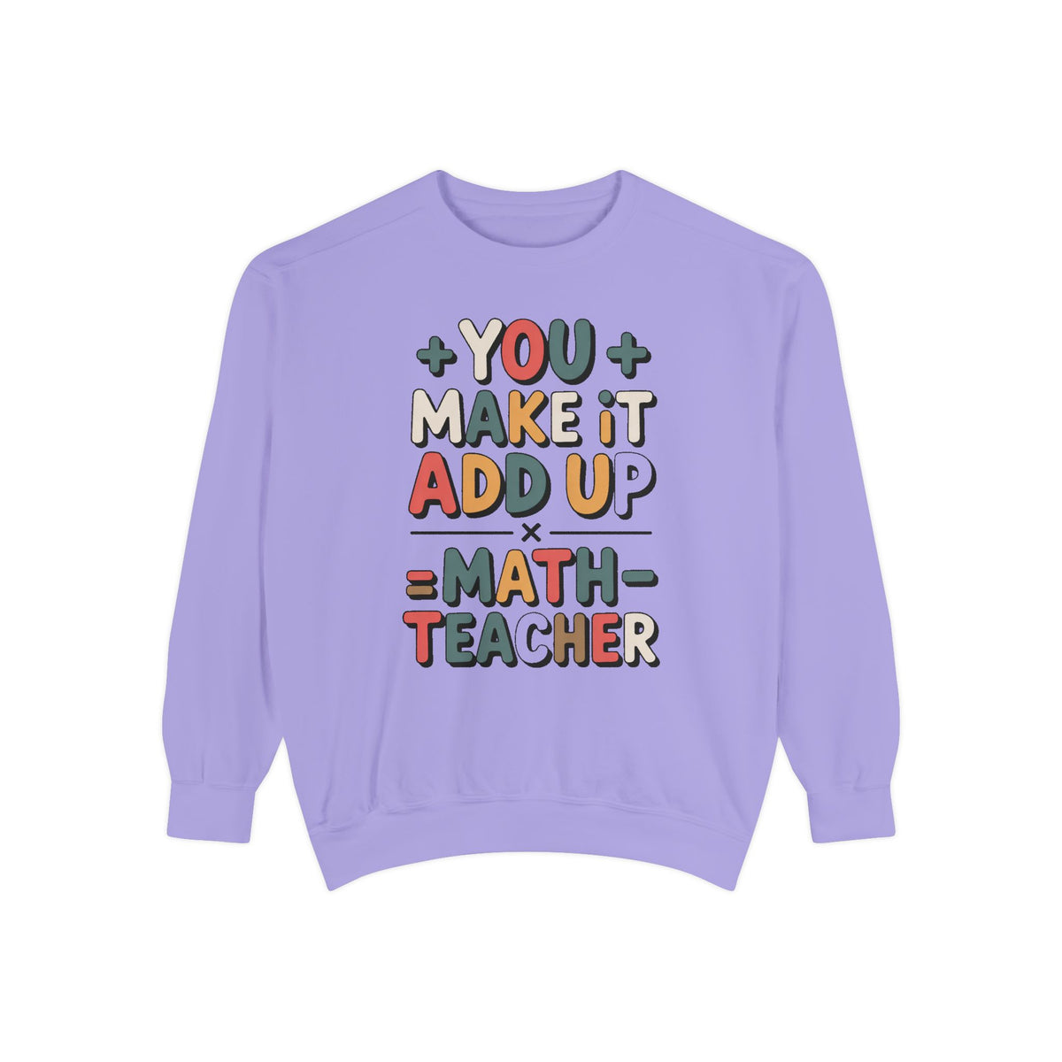 Math Teacher Sweatshirt, You Make It Add Up, Teacher Appreciation Gift, Funny Math Teacher Crewneck, Back to School Gift For Math Teacher