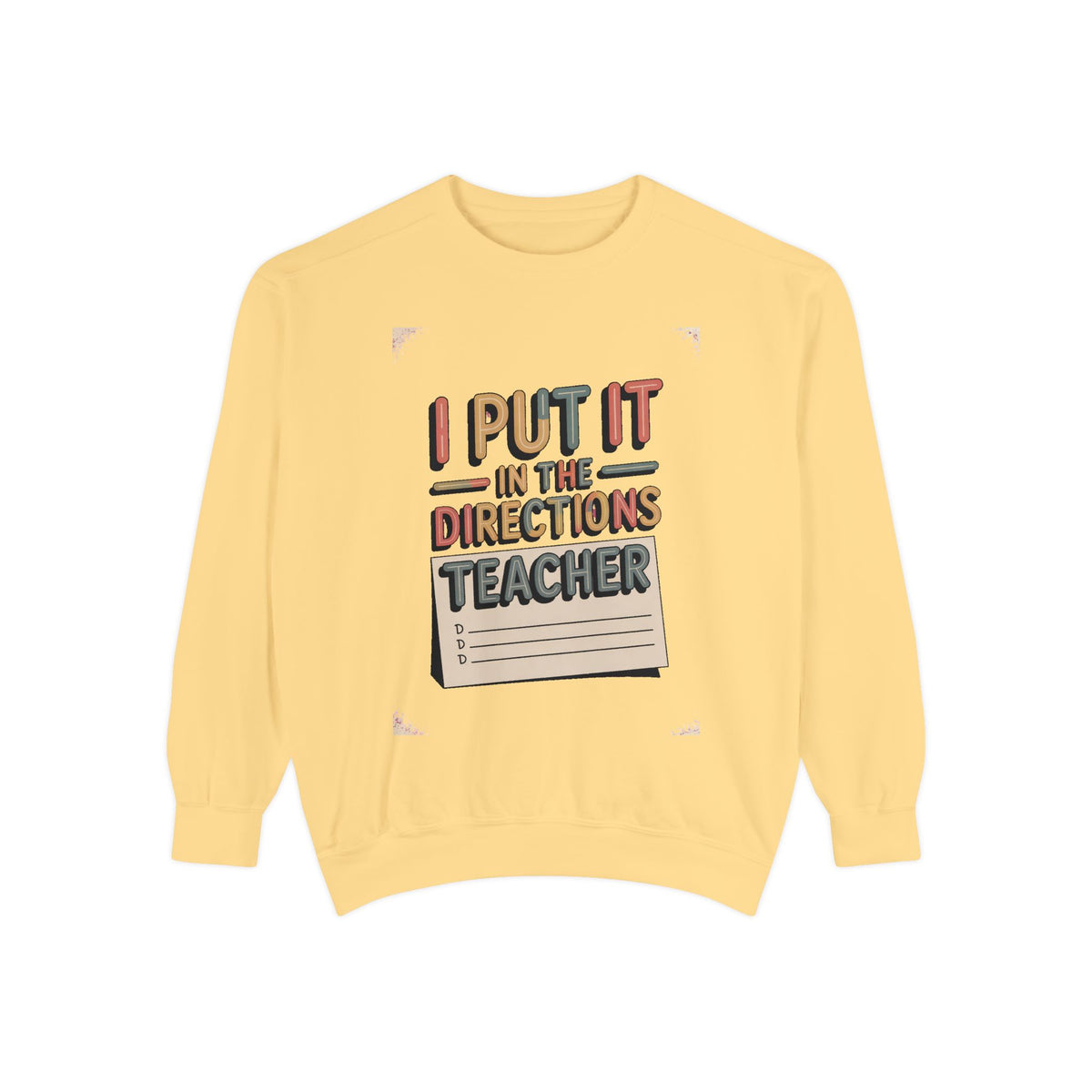 Teacher Sweatshirt, I Put It In The Directions, Funny Teacher Sarcasm Gift, Retro Teacher Crewneck, Sarcastic Teacher Tee, Back To School G…