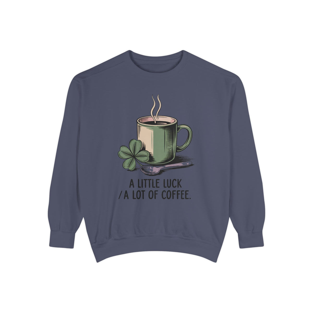 Coffee Lover Sweatshirt, St Patrick's Day Gift, A Little Luck A Lot Of Coffee Crewneck, Lucky Coffee Shirt, St Paddy's Day Coffee Tee