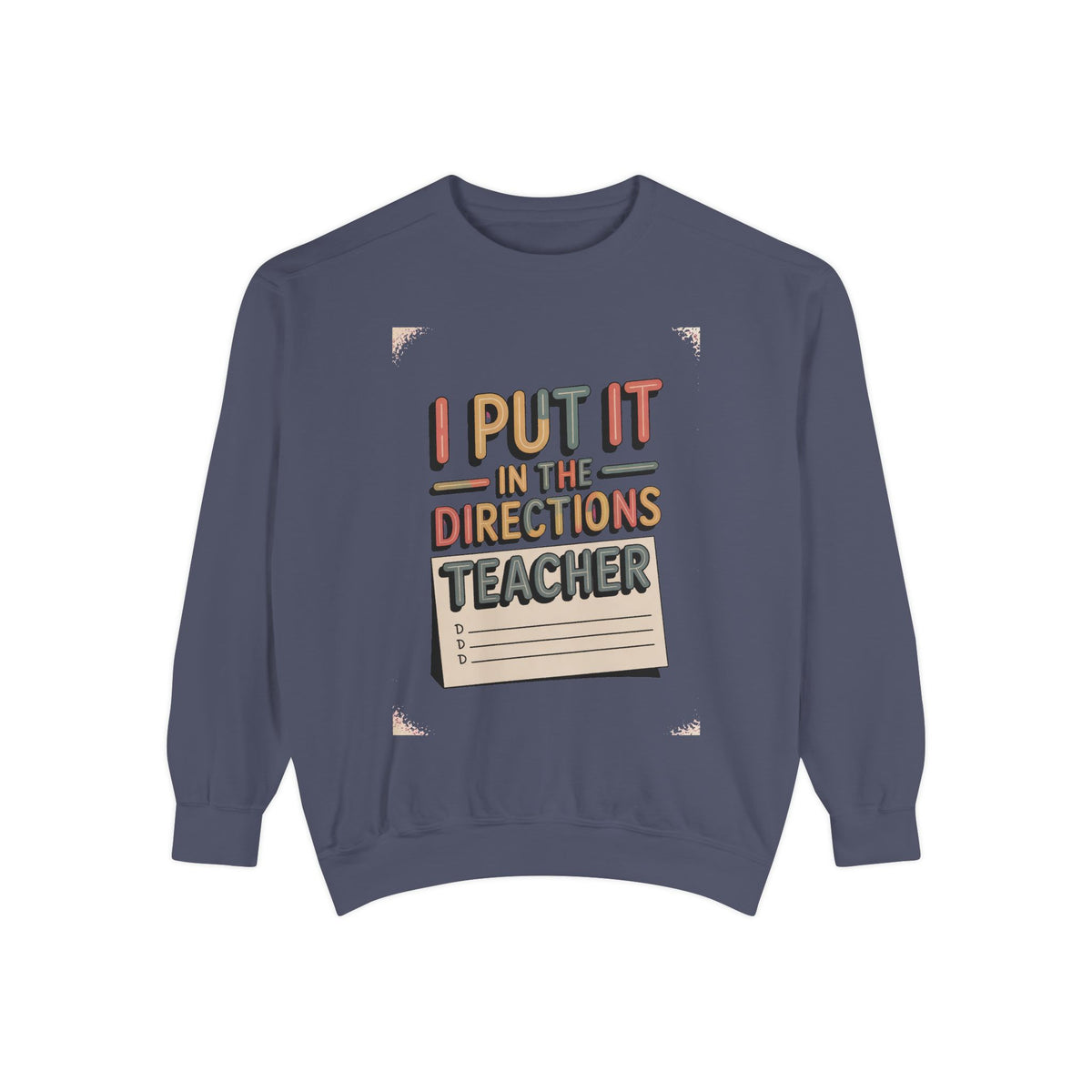 Teacher Sweatshirt, I Put It In The Directions, Funny Teacher Sarcasm Gift, Retro Teacher Crewneck, Sarcastic Teacher Tee, Back To School G…