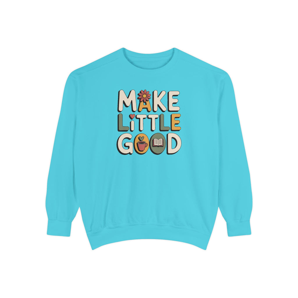 Make A Little Good Sweatshirt, Everyday Positivity Gift, Faith Based Crewneck, Inspirational Quote Sweatshirt, Encouragement Gift For Her