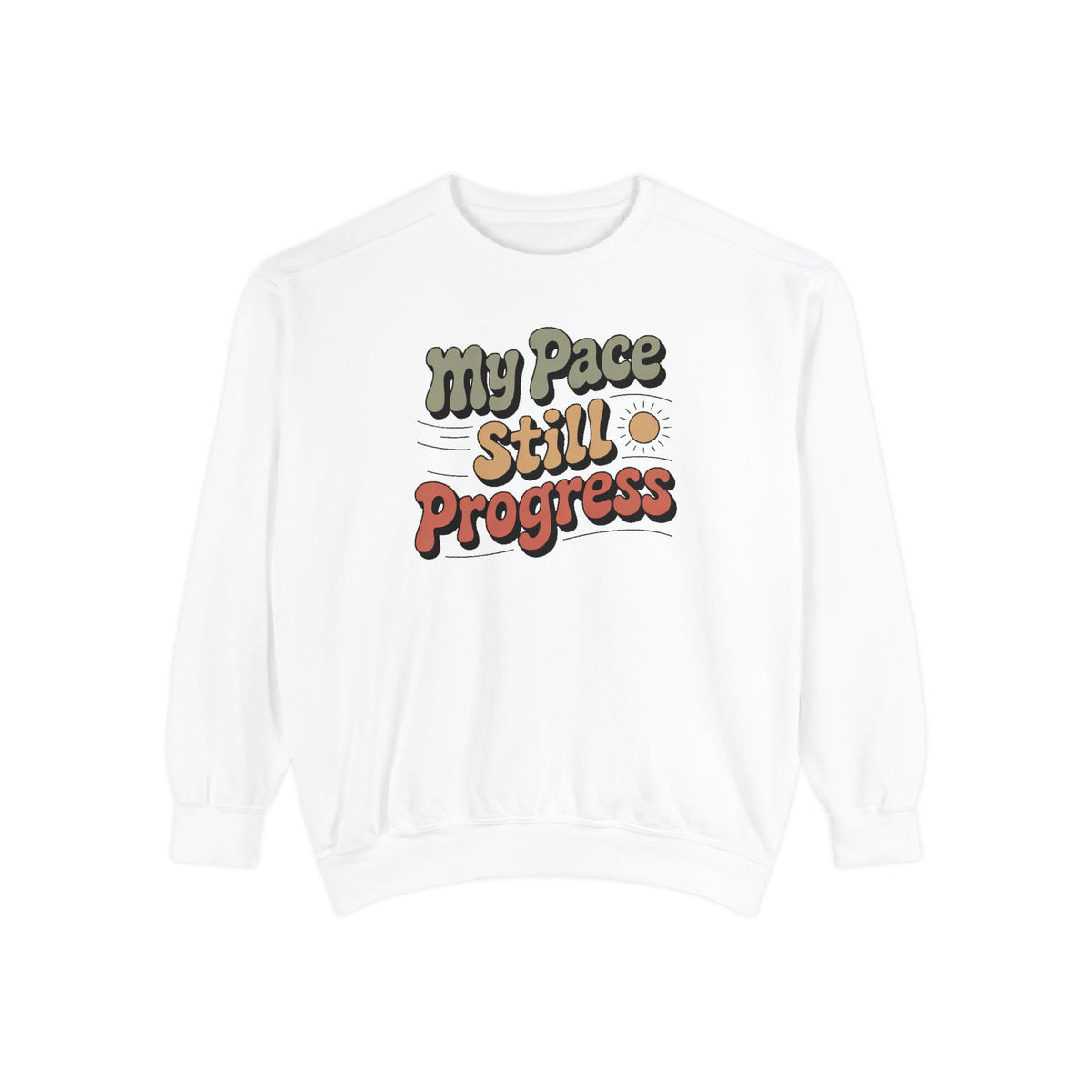 My Pace Sweatshirt, Positive Gift For Her, Faith Based Gift, Still Progress Shirt, Inspirational Crewneck, Retro Typography Sweatshirt