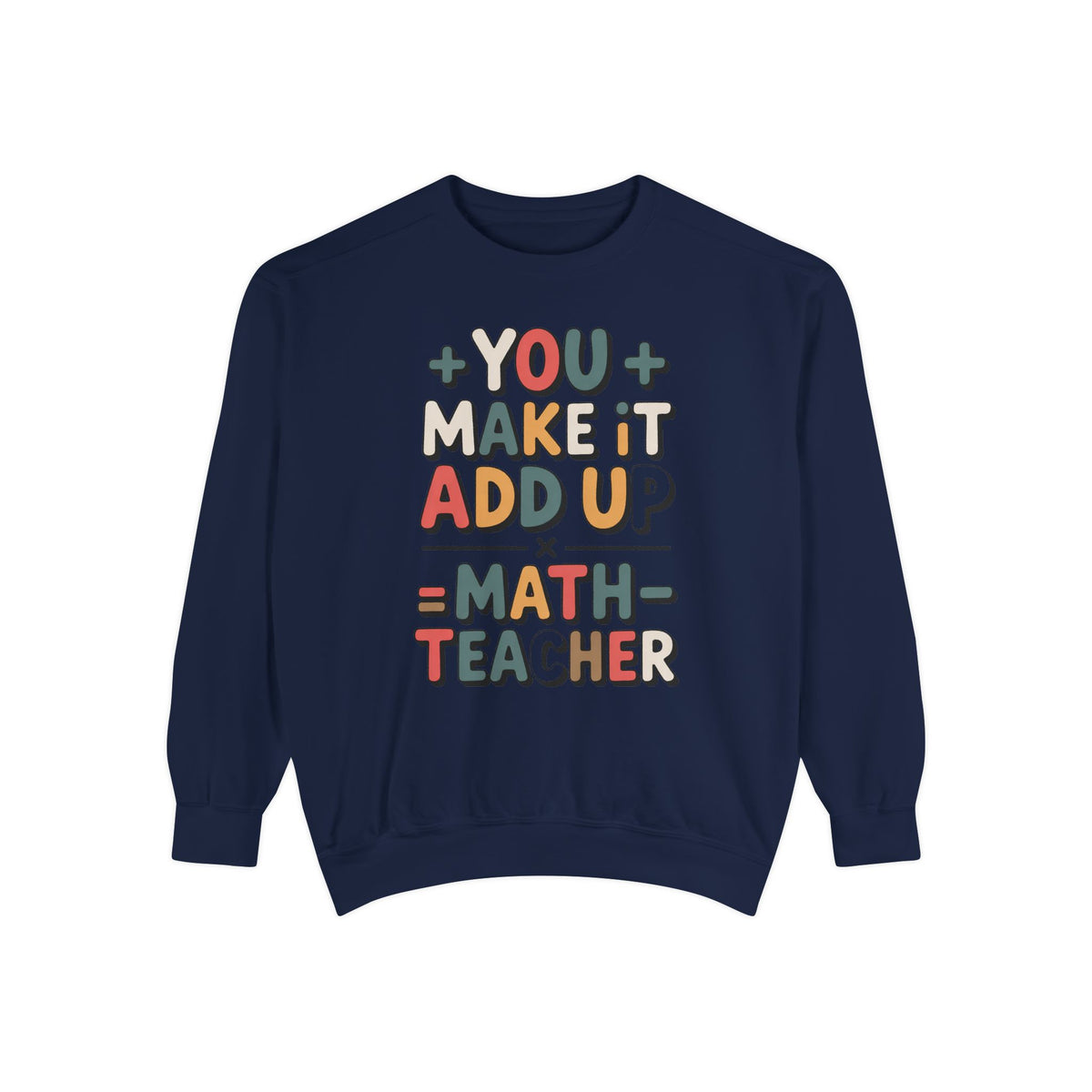 Math Teacher Sweatshirt, You Make It Add Up, Teacher Appreciation Gift, Funny Math Teacher Crewneck, Back to School Gift For Math Teacher