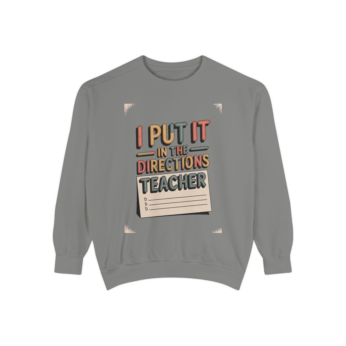 Teacher Sweatshirt, I Put It In The Directions, Funny Teacher Sarcasm Gift, Retro Teacher Crewneck, Sarcastic Teacher Tee, Back To School G…