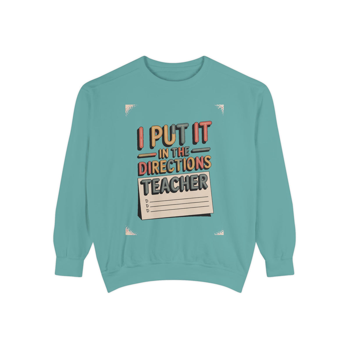 Teacher Sweatshirt, I Put It In The Directions, Funny Teacher Sarcasm Gift, Retro Teacher Crewneck, Sarcastic Teacher Tee, Back To School G…