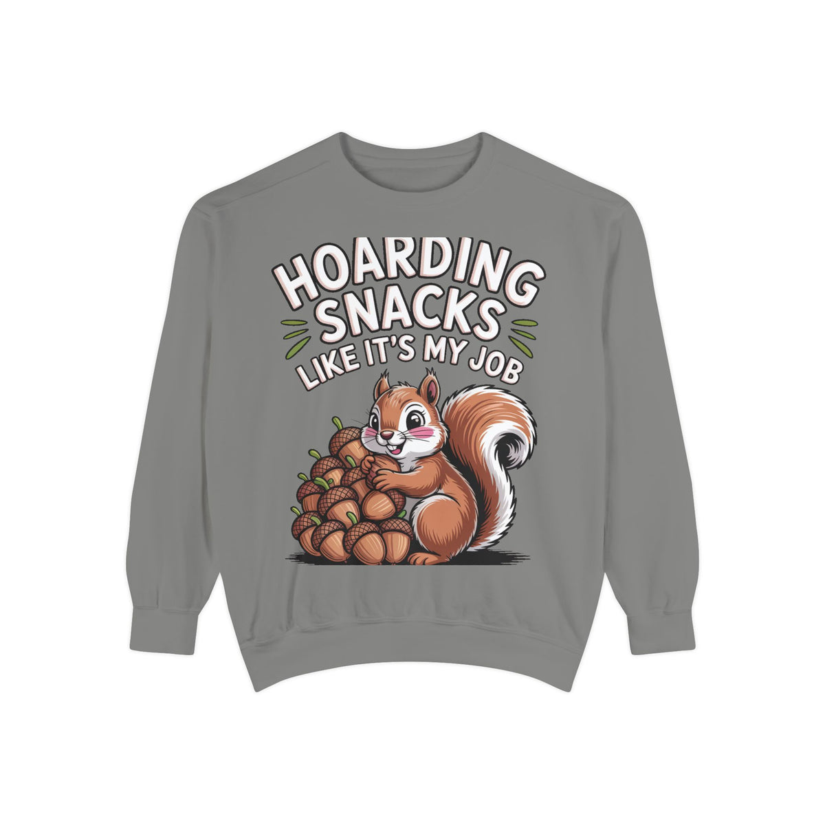 Funny Squirrel Sweatshirt, Hoarding Snacks Like It's My Job Crewneck, Cute Acorn Squirrel Gift, Snack Lover Sweatshirt