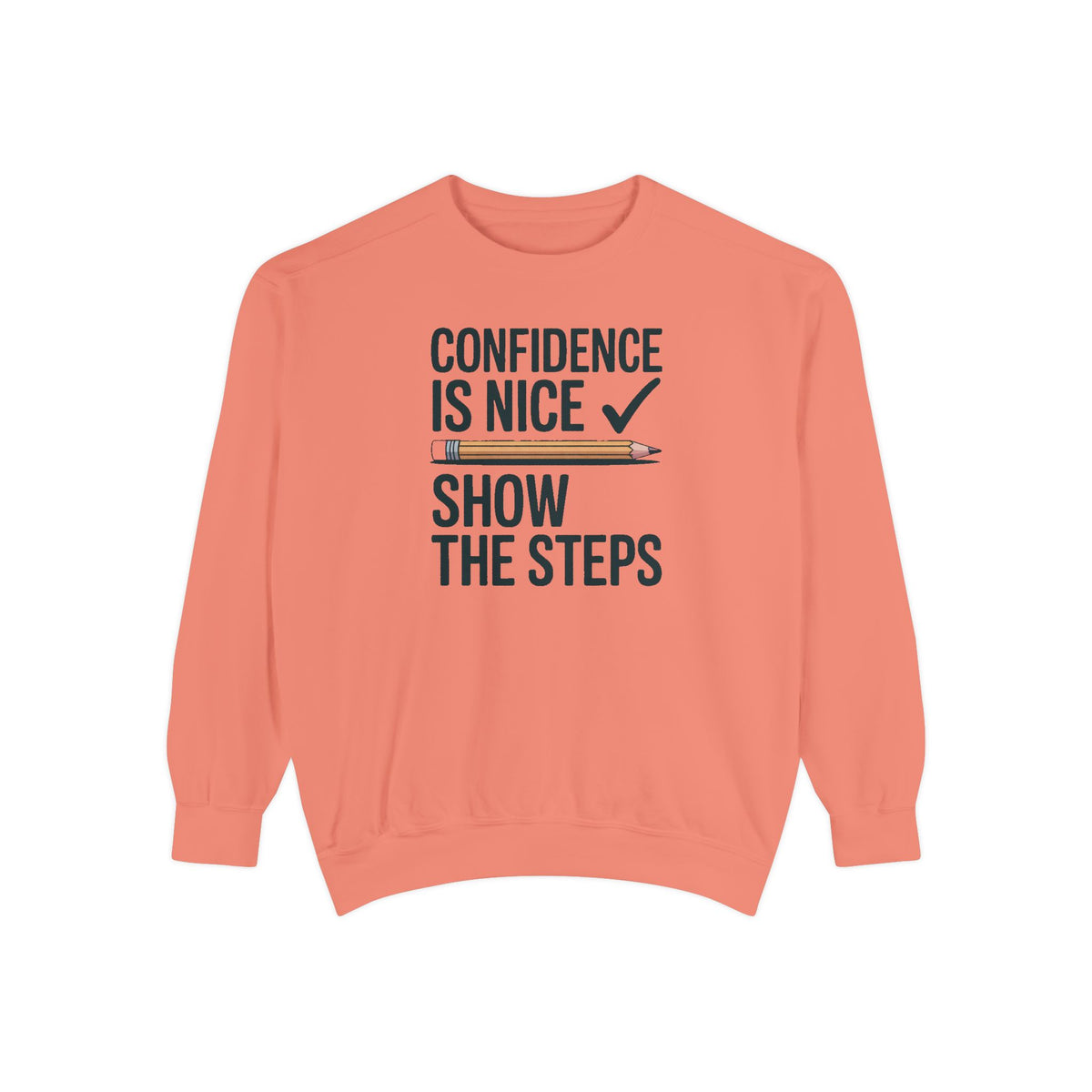 Math Teacher Sweatshirt, Confidence Is Nice Show The Steps, Funny Math Teacher Gift, Sarcastic Teacher Crewneck, Math Teacher Sarcasm Tee