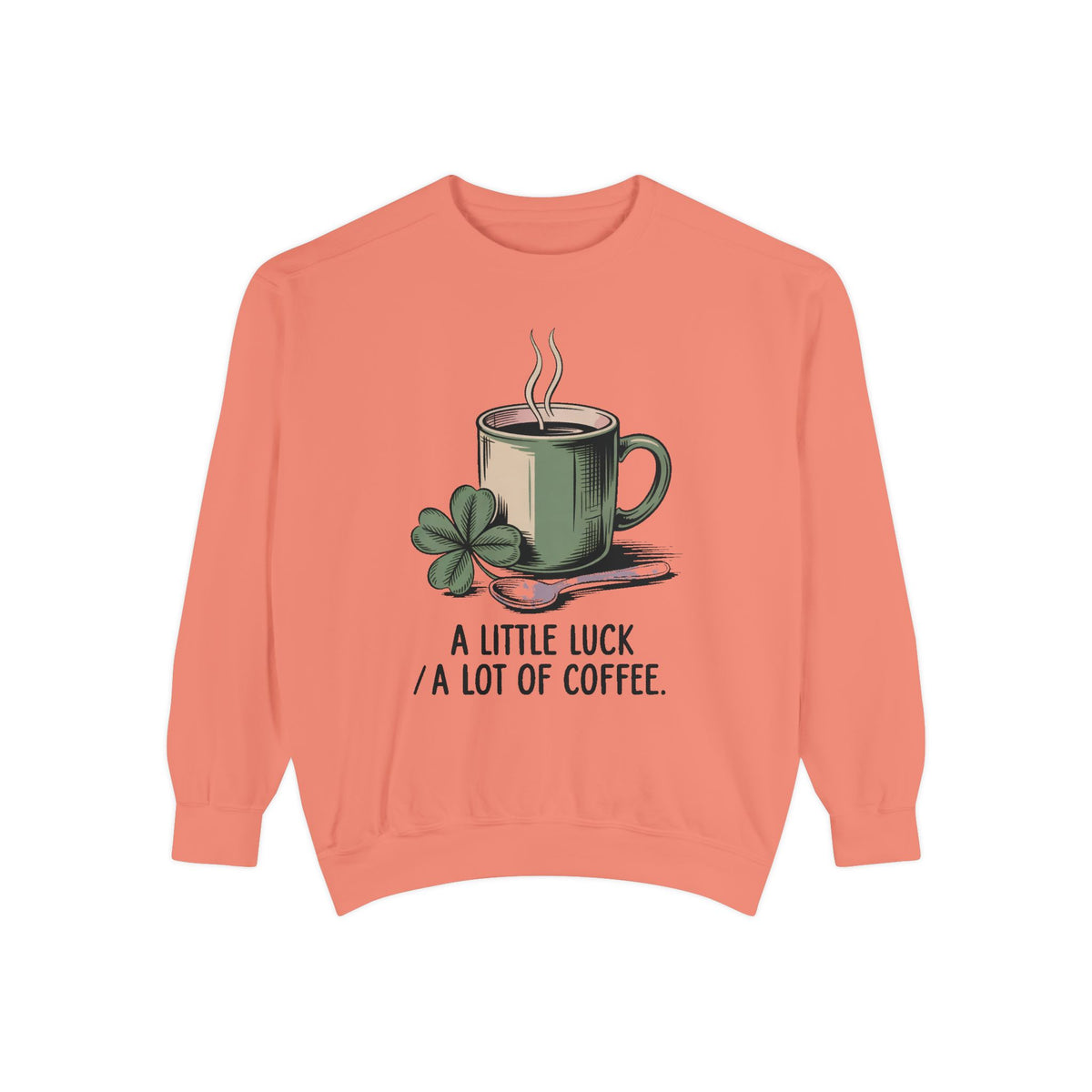 Coffee Lover Sweatshirt, St Patrick's Day Gift, A Little Luck A Lot Of Coffee Crewneck, Lucky Coffee Shirt, St Paddy's Day Coffee Tee
