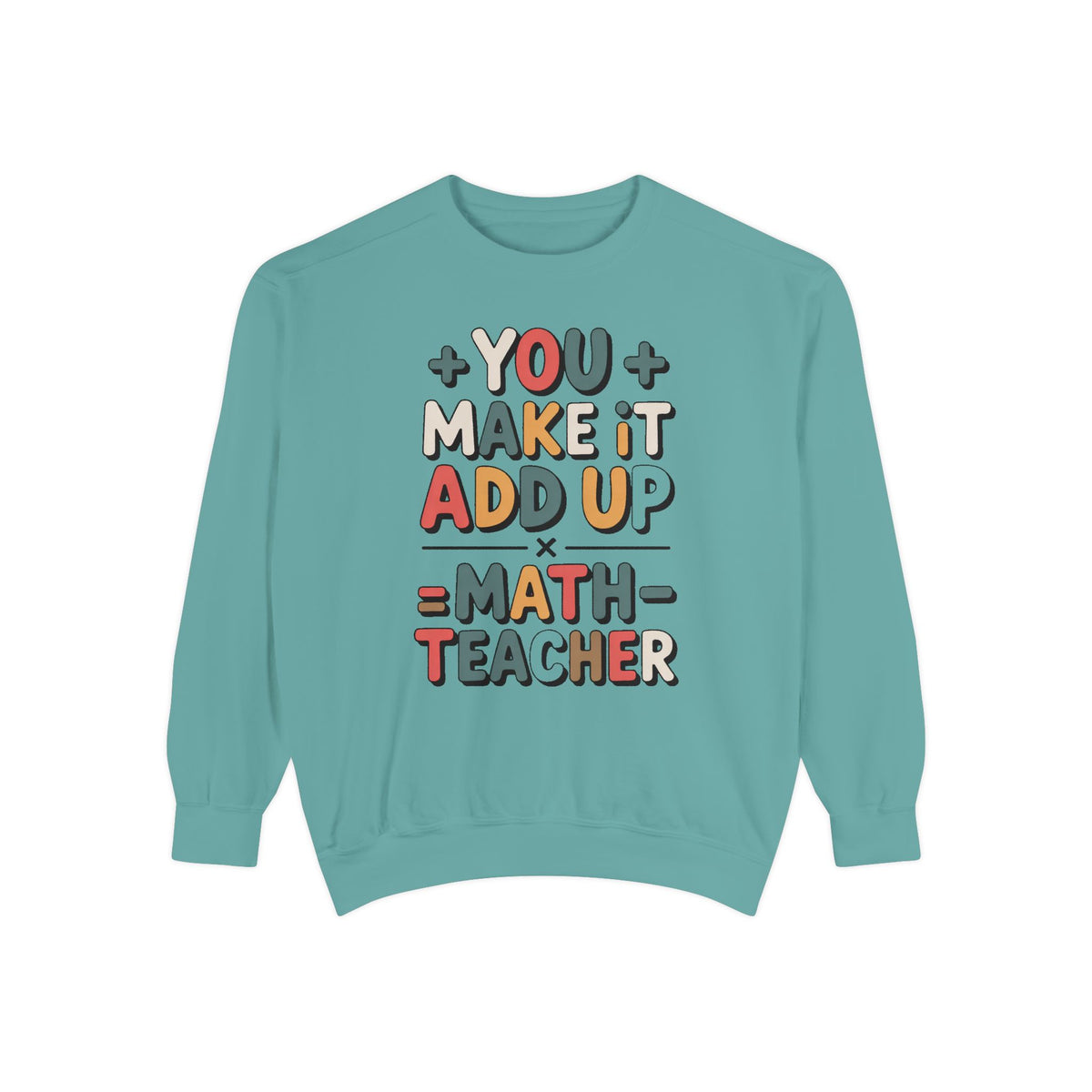 Math Teacher Sweatshirt, You Make It Add Up, Teacher Appreciation Gift, Funny Math Teacher Crewneck, Back to School Gift For Math Teacher