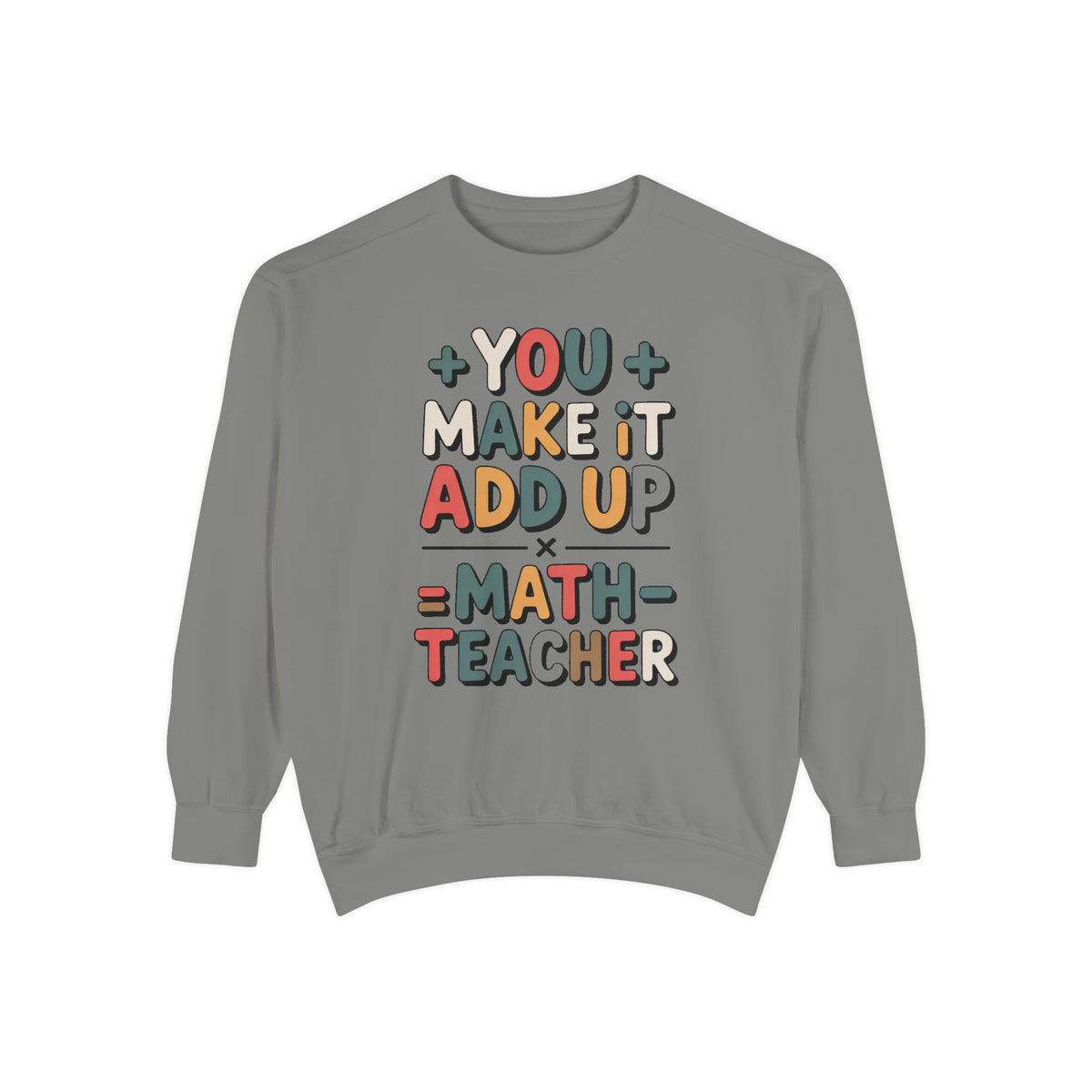 Math Teacher Sweatshirt, You Make It Add Up, Teacher Appreciation Gift, Funny Math Teacher Crewneck, Back to School Gift For Math Teacher