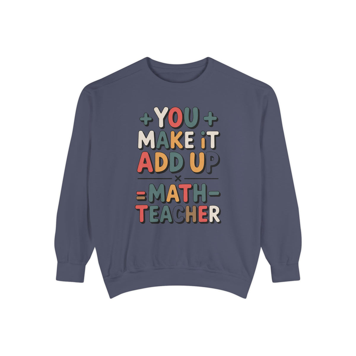 Math Teacher Sweatshirt, You Make It Add Up, Teacher Appreciation Gift, Funny Math Teacher Crewneck, Back to School Gift For Math Teacher