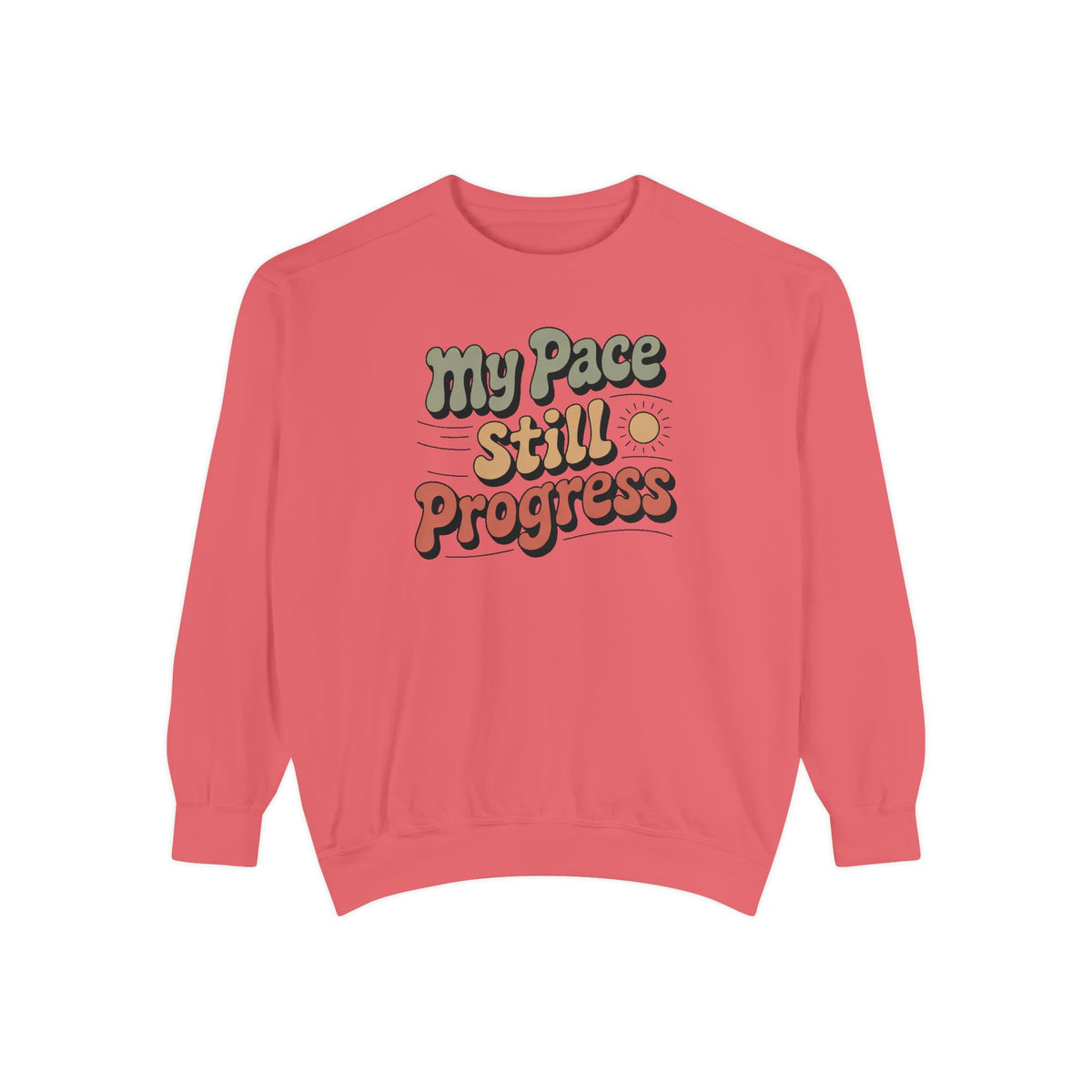 My Pace Sweatshirt, Positive Gift For Her, Faith Based Gift, Still Progress Shirt, Inspirational Crewneck, Retro Typography Sweatshirt