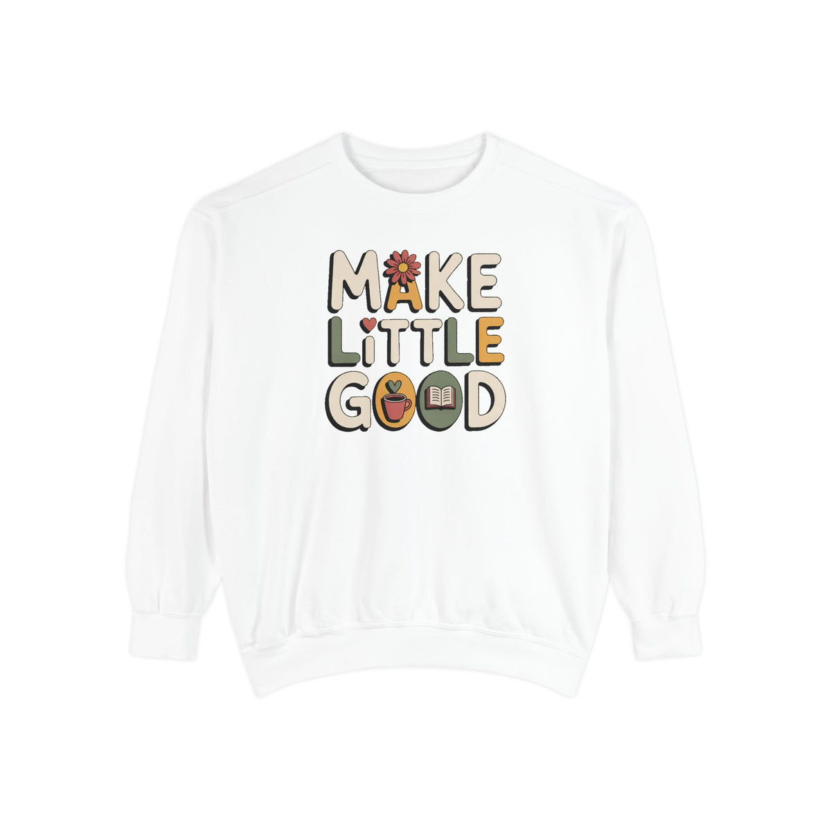 Make A Little Good Sweatshirt, Everyday Positivity Gift, Faith Based Crewneck, Inspirational Quote Sweatshirt, Encouragement Gift For Her