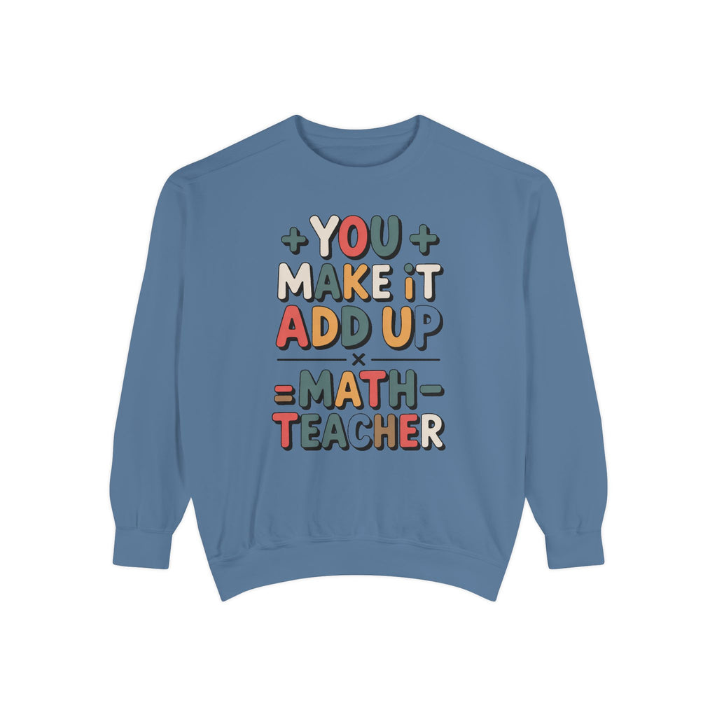 Math Teacher Sweatshirt, You Make It Add Up, Teacher Appreciation Gift, Funny Math Teacher Crewneck, Back to School Gift For Math Teacher