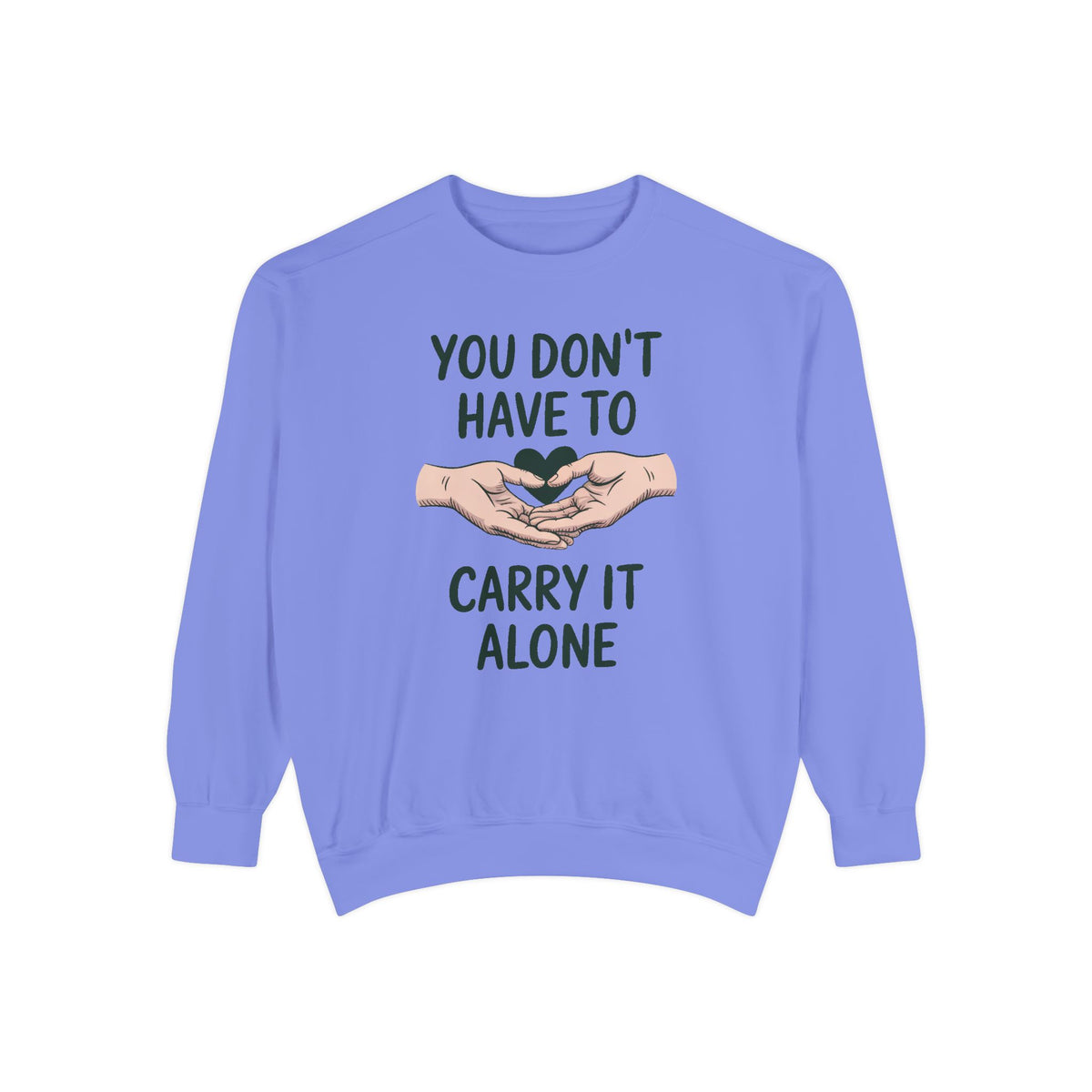 Mental Health Support Sweatshirt, You Don't Have To Carry It Alone, Mental Health Awareness Gift, Embroidered Crewneck, Support Gift For Fr…