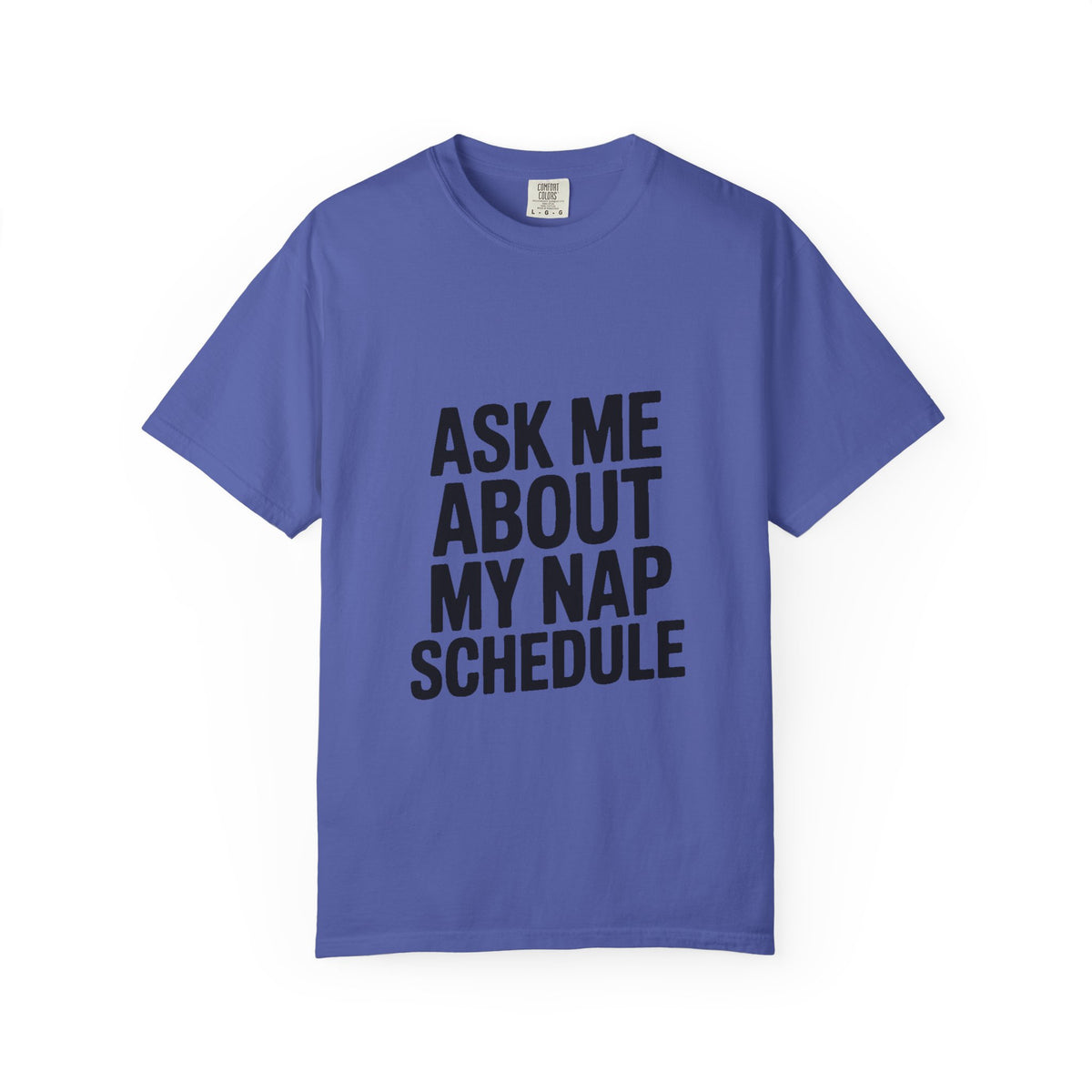 Ask Me About My Nap Schedule T-Shirt, Funny Nap Lover Tee, Sarcastic Sleepy Shirt, Bold Typography Graphic Tee, Napping Gift