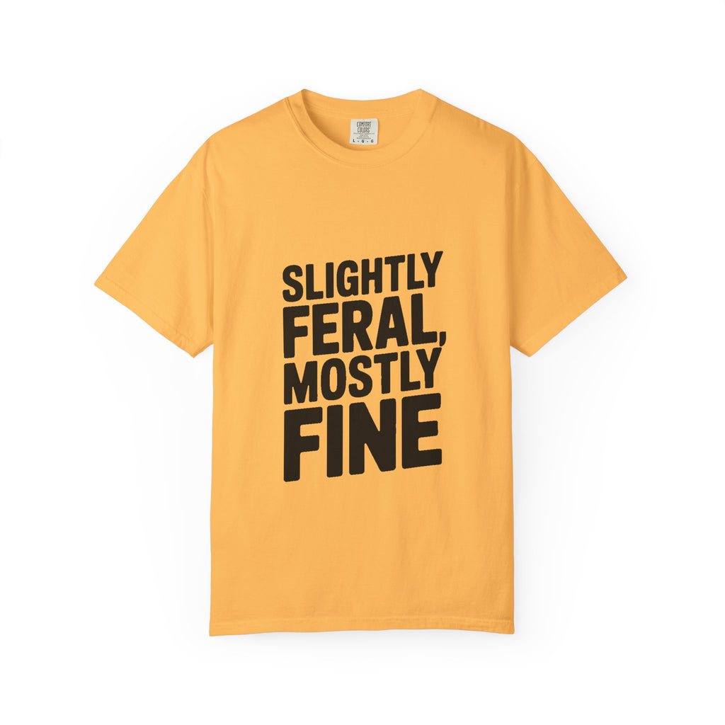 Slightly Feral Mostly Fine Shirt, Funny Sarcastic T-Shirt, Bold Minimalist Text Tee, Funny Gift for Friend