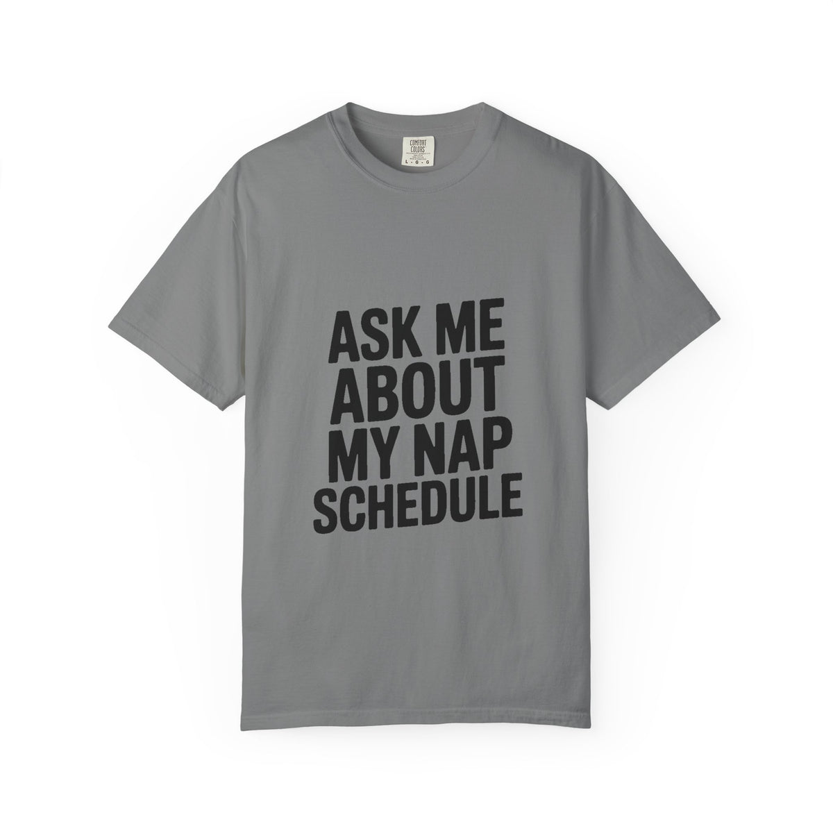 Ask Me About My Nap Schedule T-Shirt, Funny Nap Lover Tee, Sarcastic Sleepy Shirt, Bold Typography Graphic Tee, Napping Gift
