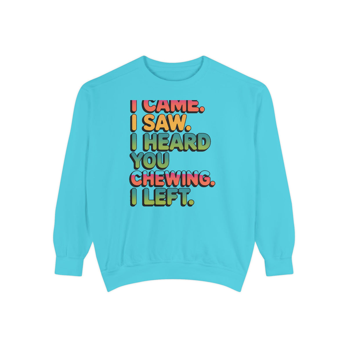 I Came I Saw I Heard You Chewing I Left Sweatshirt, Funny Misophonia Crewneck, Sarcastic Introvert Gift Sweatshirt