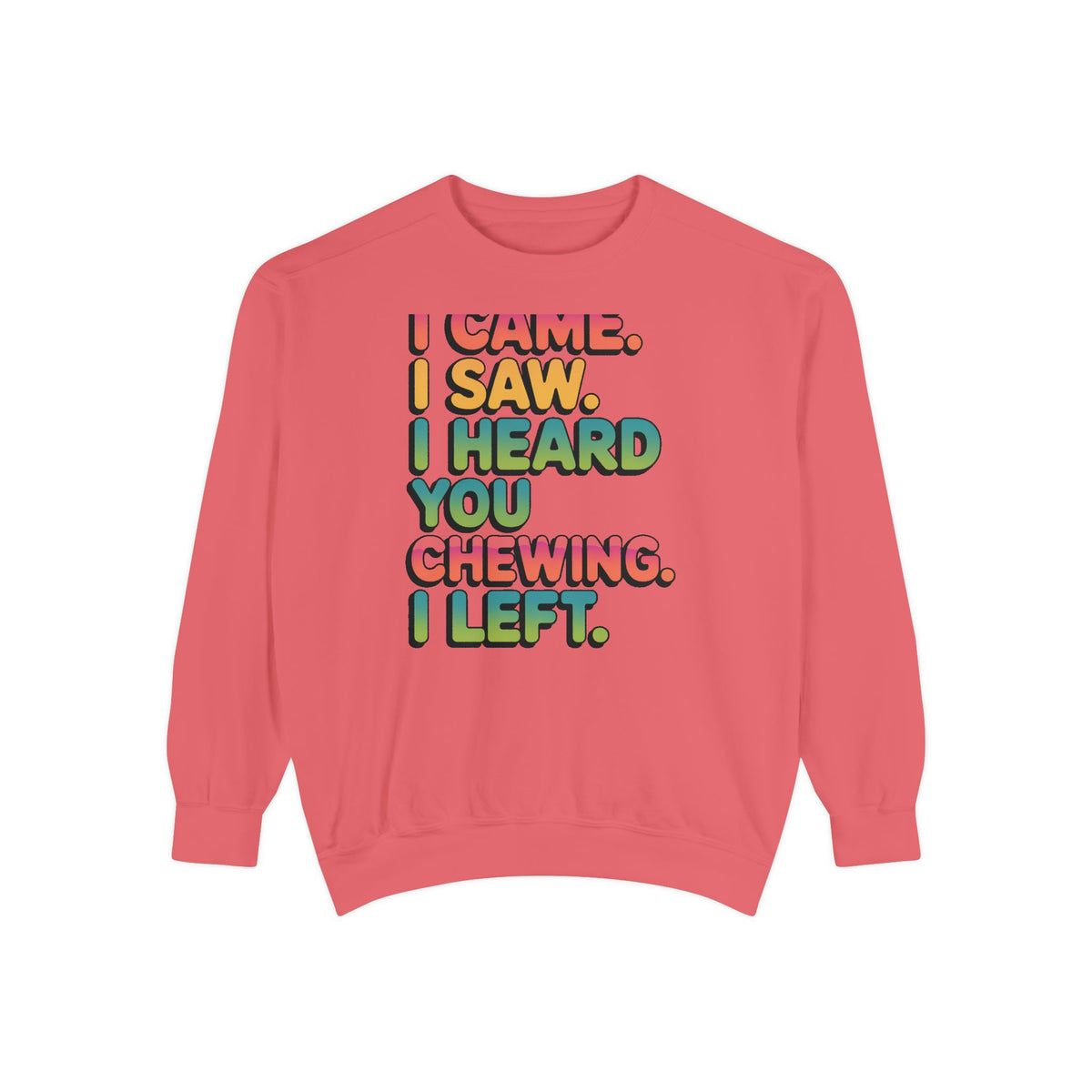I Came I Saw I Heard You Chewing I Left Sweatshirt, Funny Misophonia Crewneck, Sarcastic Introvert Gift Sweatshirt