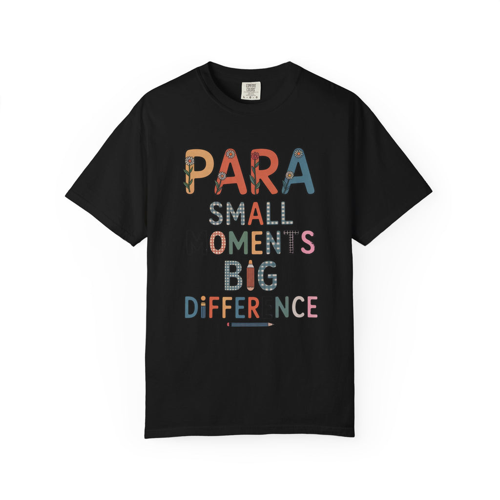 Paraprofessional Shirt, Teacher Appreciation Gift, Para Small Moments Big Difference Tee, Paraeducator Gift, Special Education Para Shirt