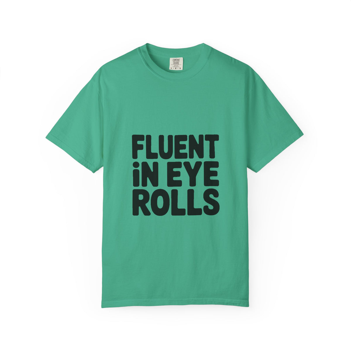 Fluent In Eye Rolls Shirt, Funny Sarcastic T-Shirt, Bold Typography Tee, Sassy Teen Gift, Snarky Humor Shirt for Her Him