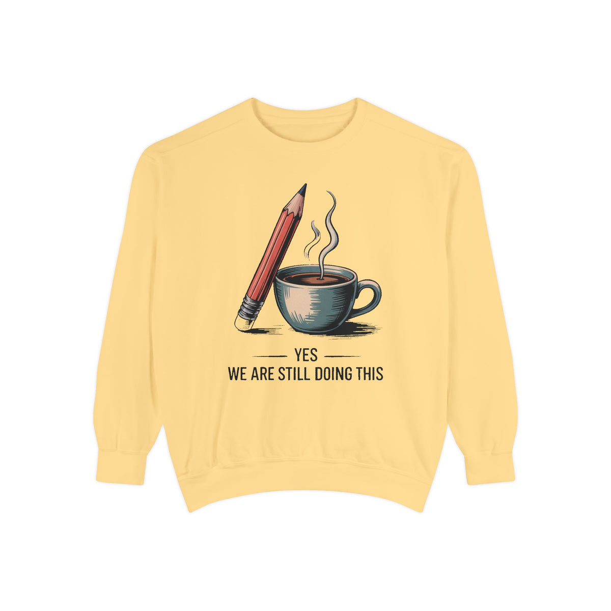 Elementary Teacher Sweatshirt, Yes We Are Still Doing This, Sarcastic Teacher Gift, Funny Elementary Teacher Crewneck, Teacher Sarcasm Shir…