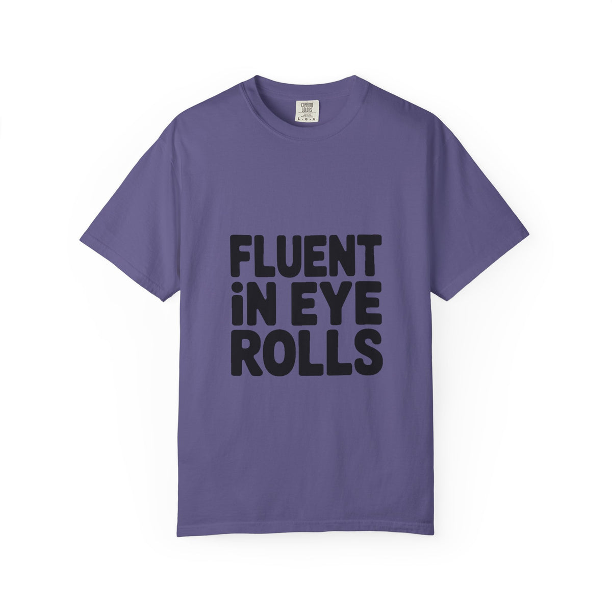 Fluent In Eye Rolls Shirt, Funny Sarcastic T-Shirt, Bold Typography Tee, Sassy Teen Gift, Snarky Humor Shirt for Her Him