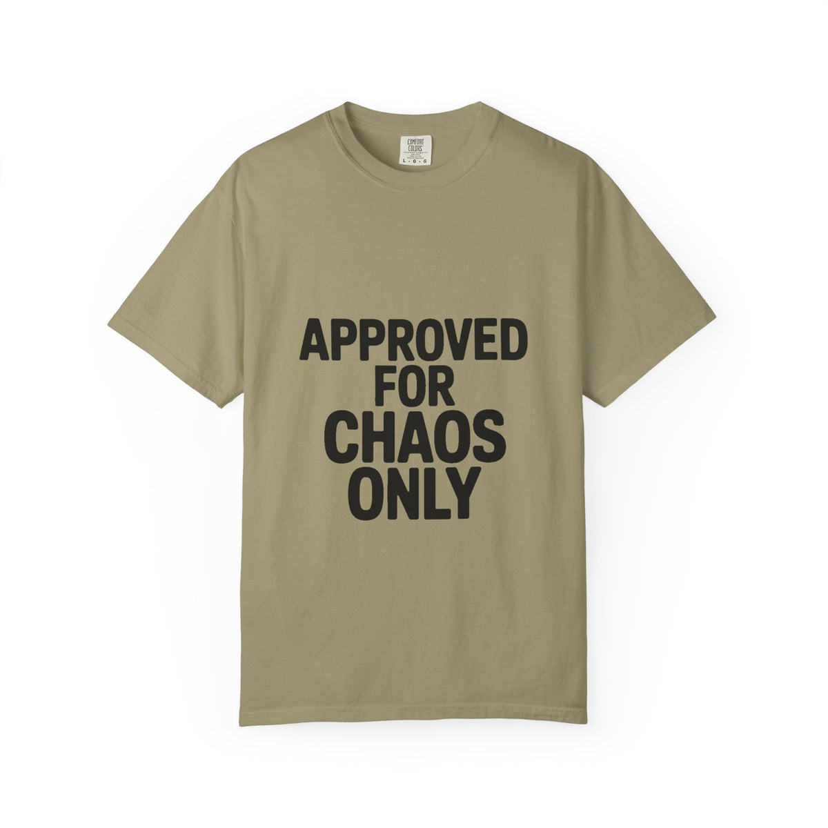 Approved For Chaos Only Shirt, Funny Bold Typography T-Shirt, Sarcastic Quote Tee, Chaotic Energy Shirt Gift