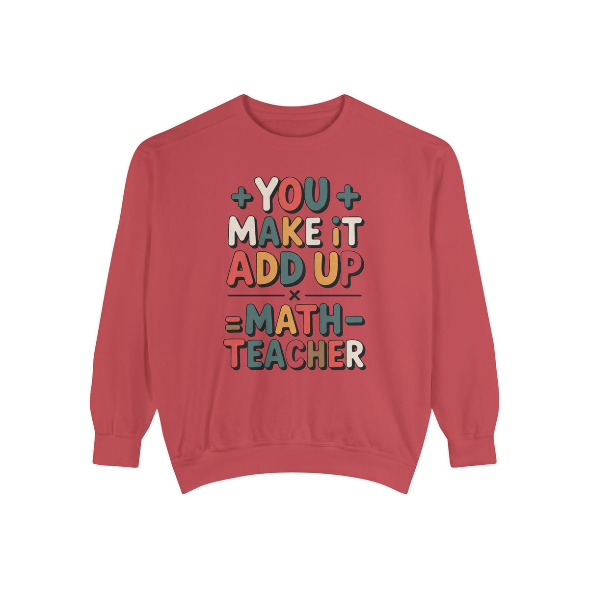 Math Teacher Sweatshirt, You Make It Add Up, Teacher Appreciation Gift, Funny Math Teacher Crewneck, Back to School Gift For Math Teacher