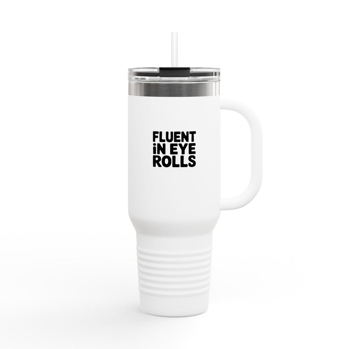 Fluent In Eye Rolls Tumbler, Funny Sarcastic 40oz Travel Mug, Snarky Quote Tumbler with Handle, Sassy Gift for Her