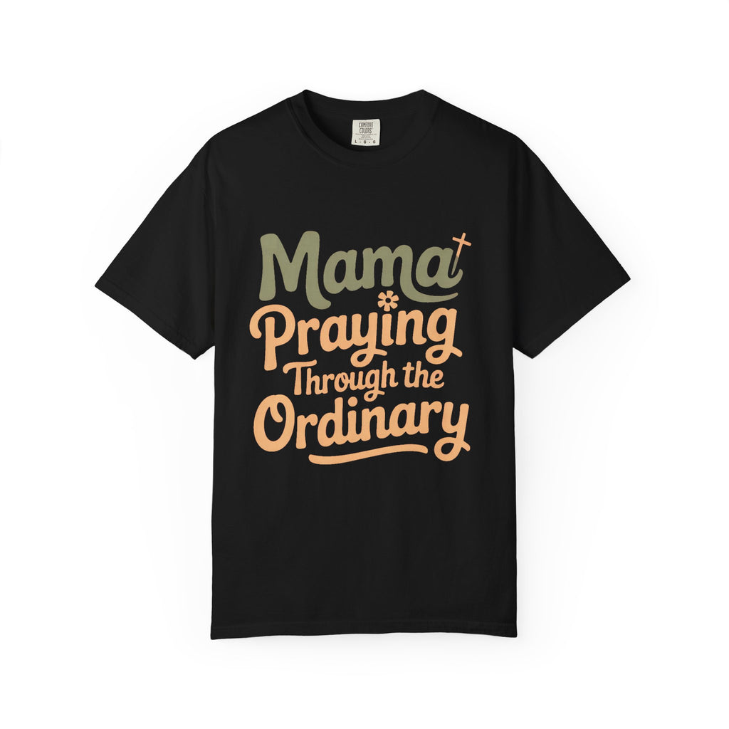 Christian Mom Shirt, Mama Praying Through The Ordinary Tee, Faith Based Gift For Mom, Religious Mom Shirt, Christian Mama Gift, Mothers Day…
